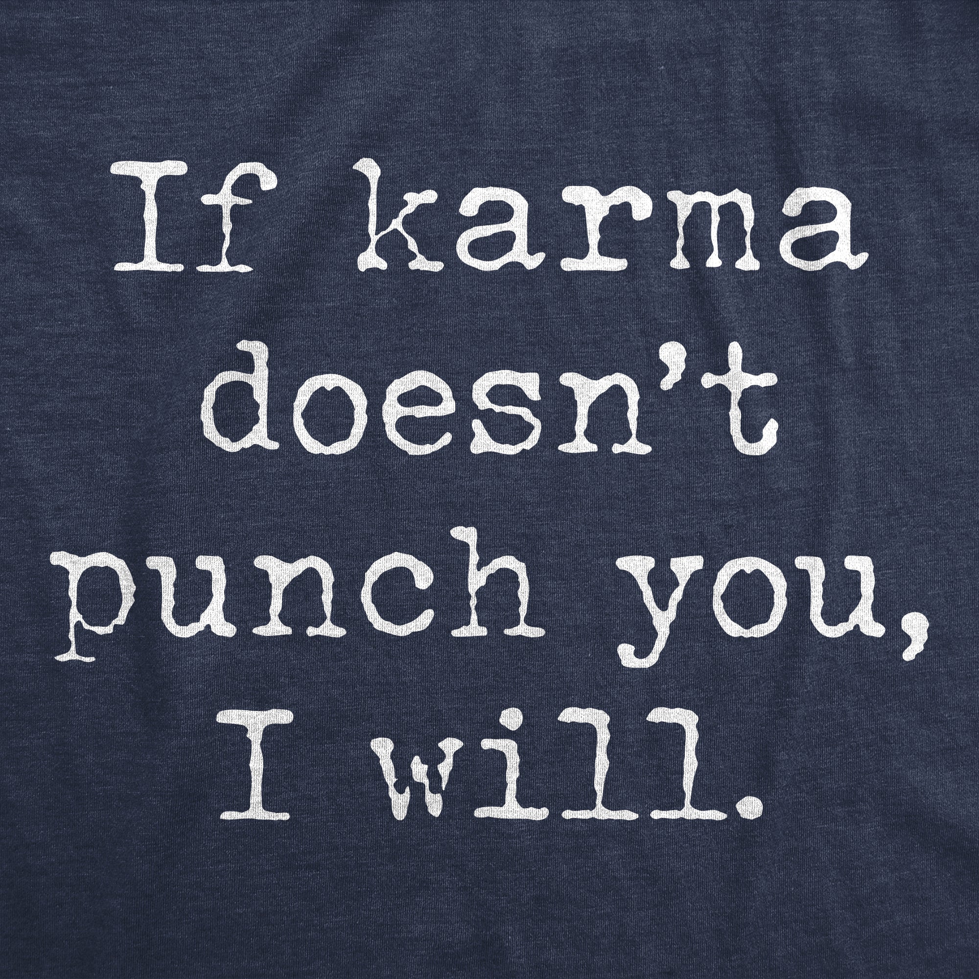 Funny Heather Navy If Karma Doesnt Punch You I Will Womens T Shirt Nerdy Sarcastic toilet Tee