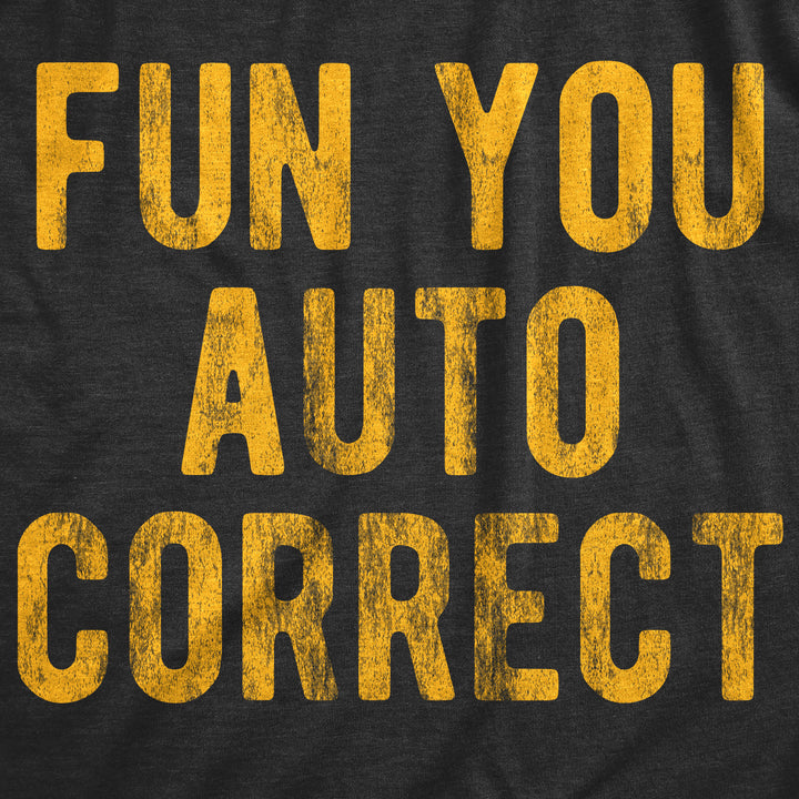 Fun You Auto Correct Men's T Shirt