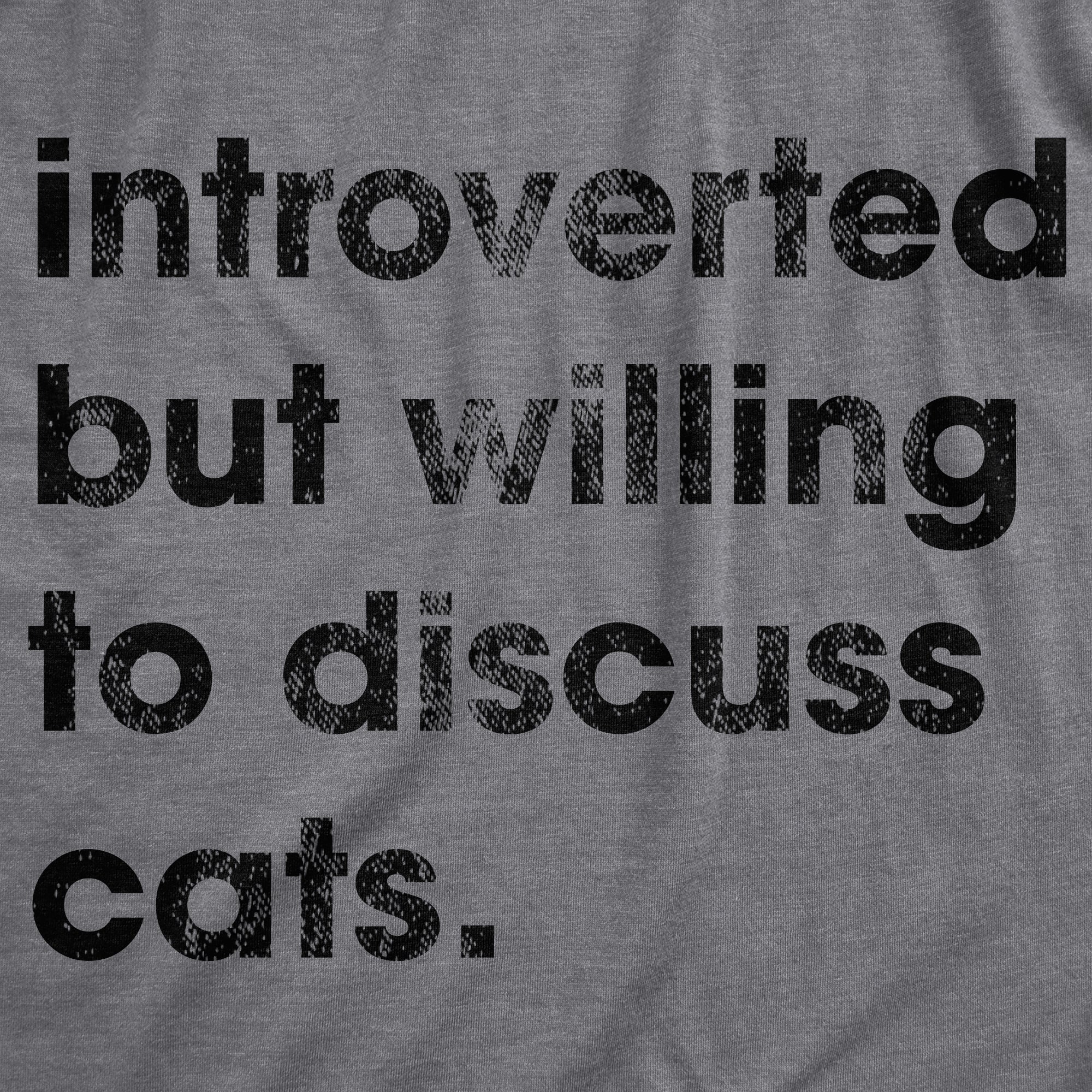 Funny Dark Heather Grey - DISCUSS Introverted But Willing To Discuss Cats Womens T Shirt Nerdy cat introvert Tee