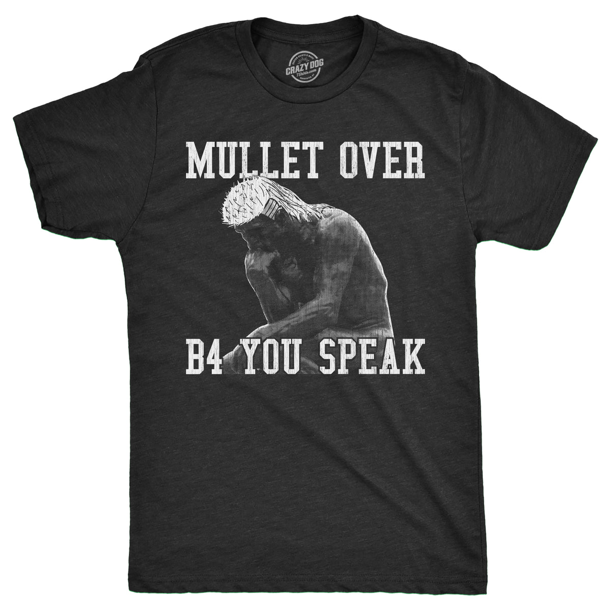 Funny Heather Black - MULLET Mullet Over Before You Speak Mens T Shirt Nerdy Sarcastic Tee