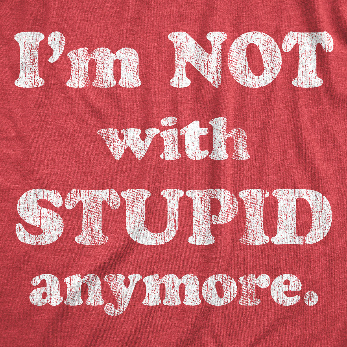 Im Not With Stupid Anymore Women&#39;s T Shirt