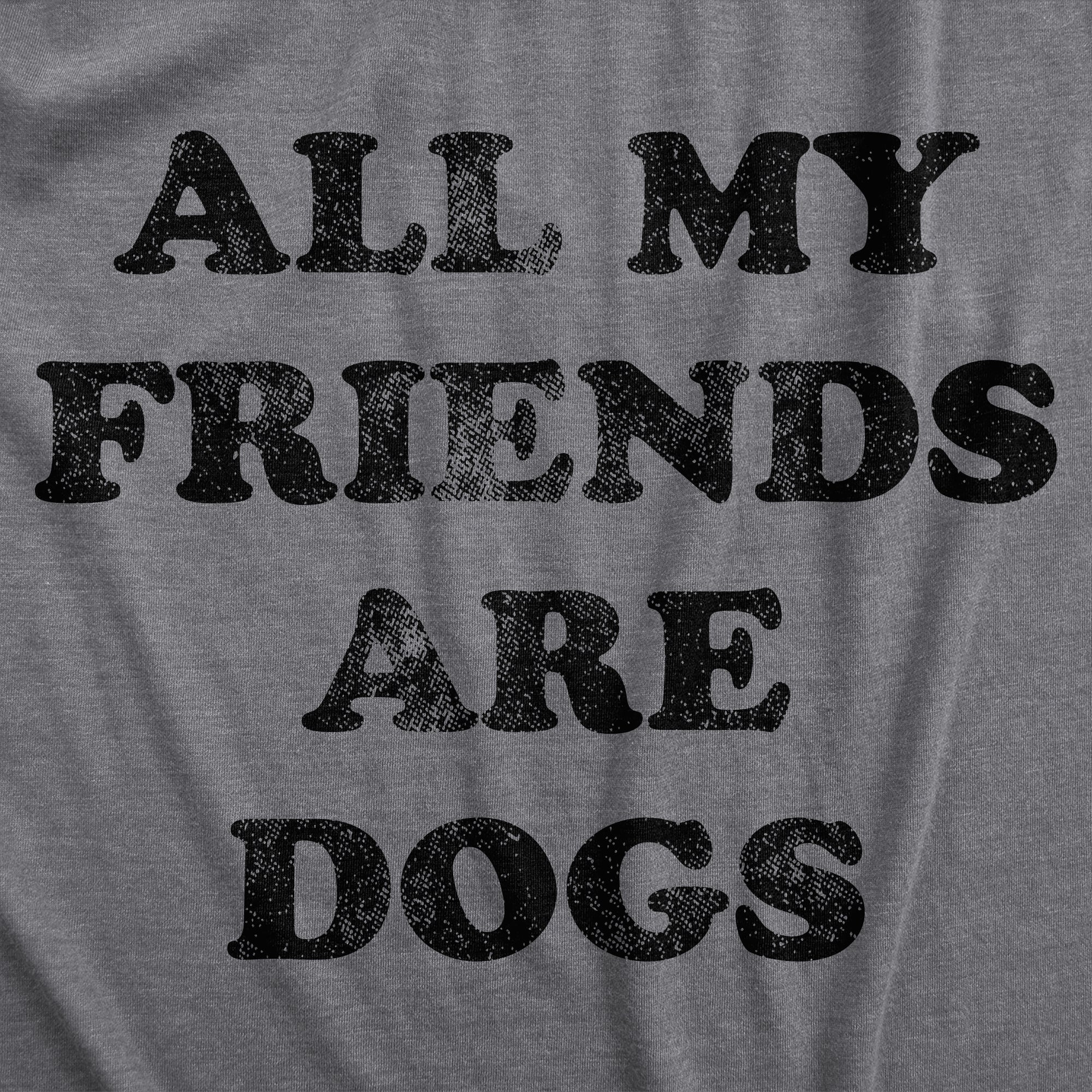 Funny Dark Heather Grey - FRIENDSDOGS All My Friends Are Dogs Mens T Shirt Nerdy Dog Introvert Tee