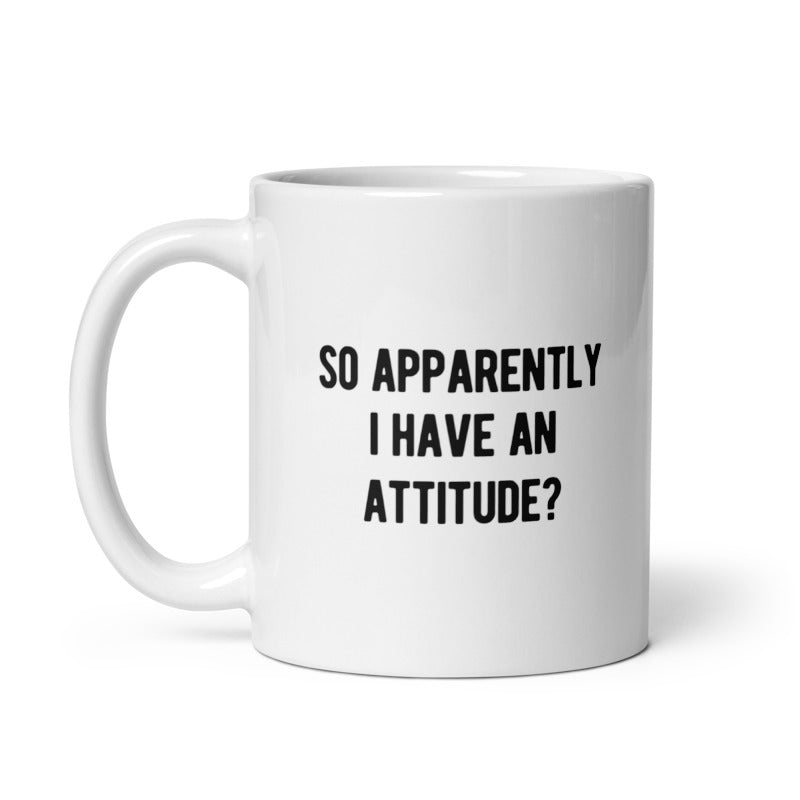 Funny White Apparently I Have An Attitude? Coffee Mug Nerdy Sarcastic Tee
