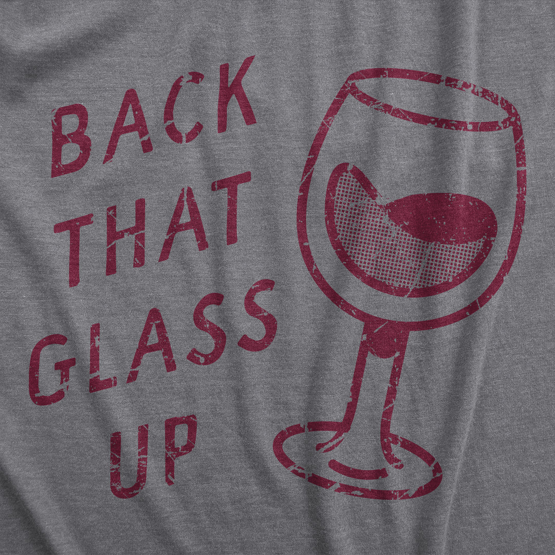 Back That Glass Up Women's T Shirt