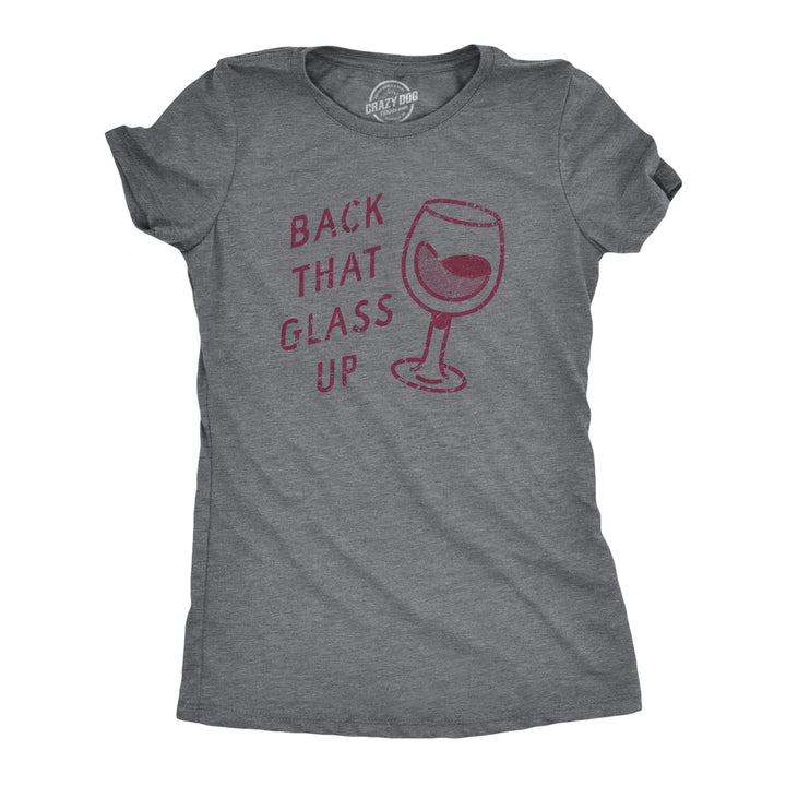 Funny Dark Heather Grey - GLASS Back That Glass Up Womens T Shirt Nerdy Wine Sarcastic Tee