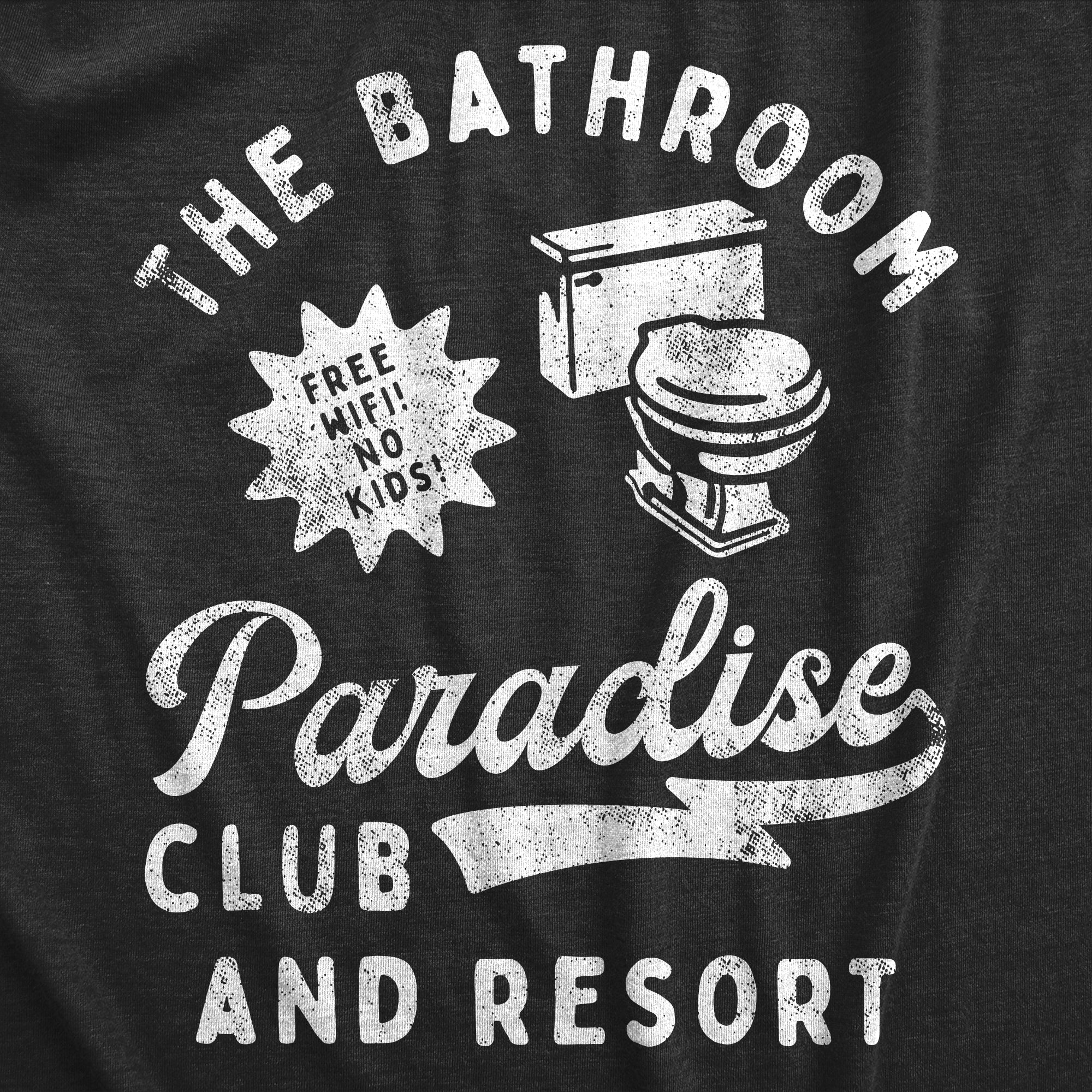 Funny Heather Black - BATHROOM The Bathroom Paradise Club And Resort Womens T Shirt Nerdy Toilet Sarcastic Tee