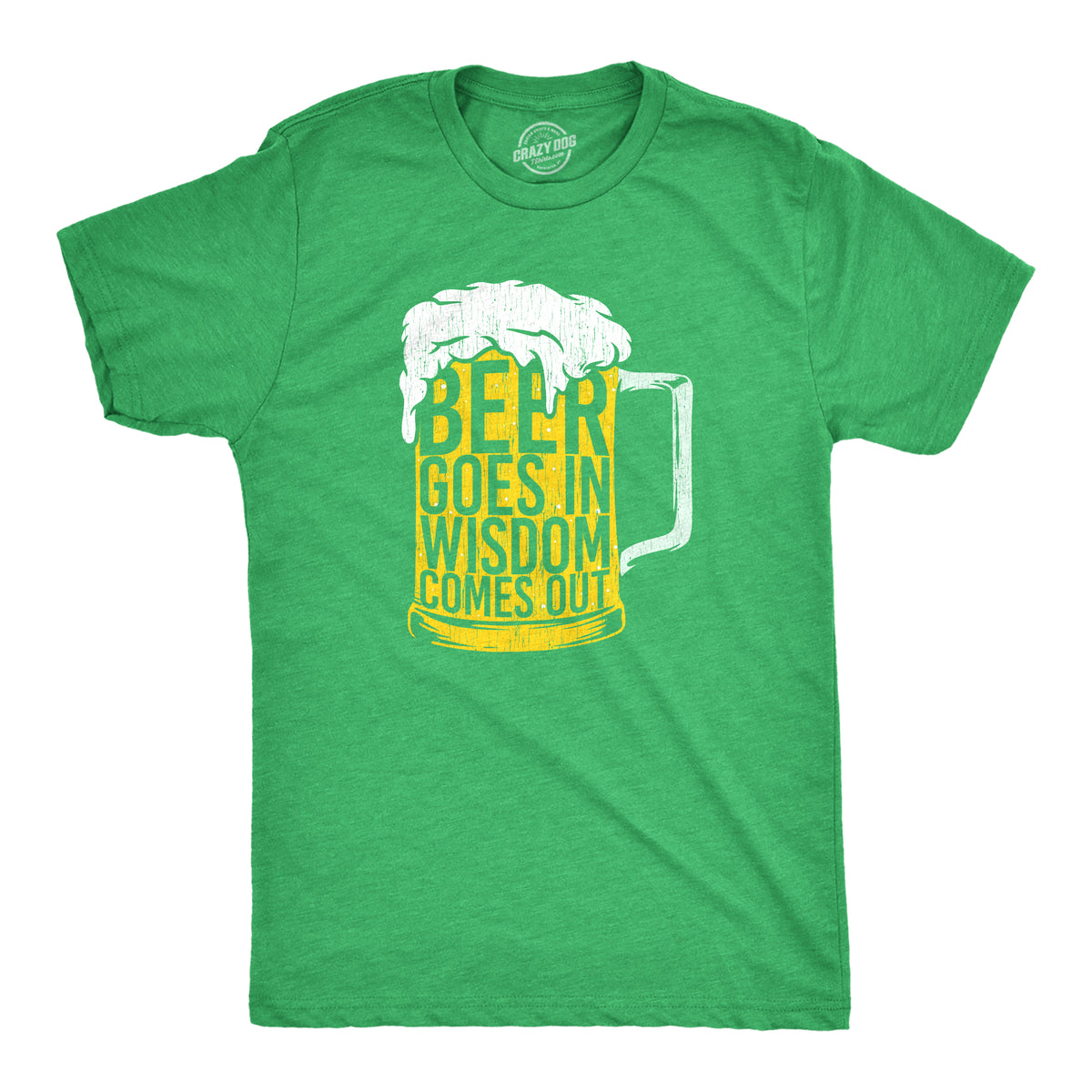 Funny Heather Green - WISDOM Beer Goes In Wisdom Comes Out Mens T Shirt Nerdy Saint Patrick&#39;s Day Beer Drinking Tee