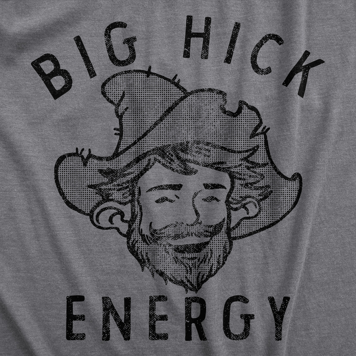 Big Hick Energy Men&#39;s T Shirt