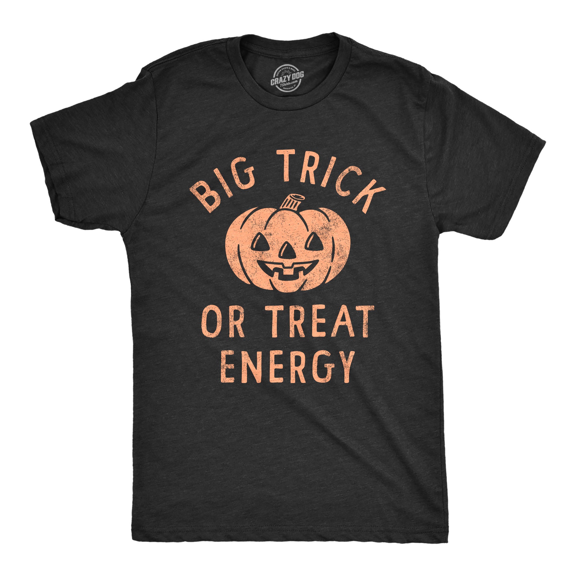 Funny Heather Black - TRICKORTREAT Big Trick Or Treat Energy Mens T Shirt Nerdy Halloween Sarcastic Tee