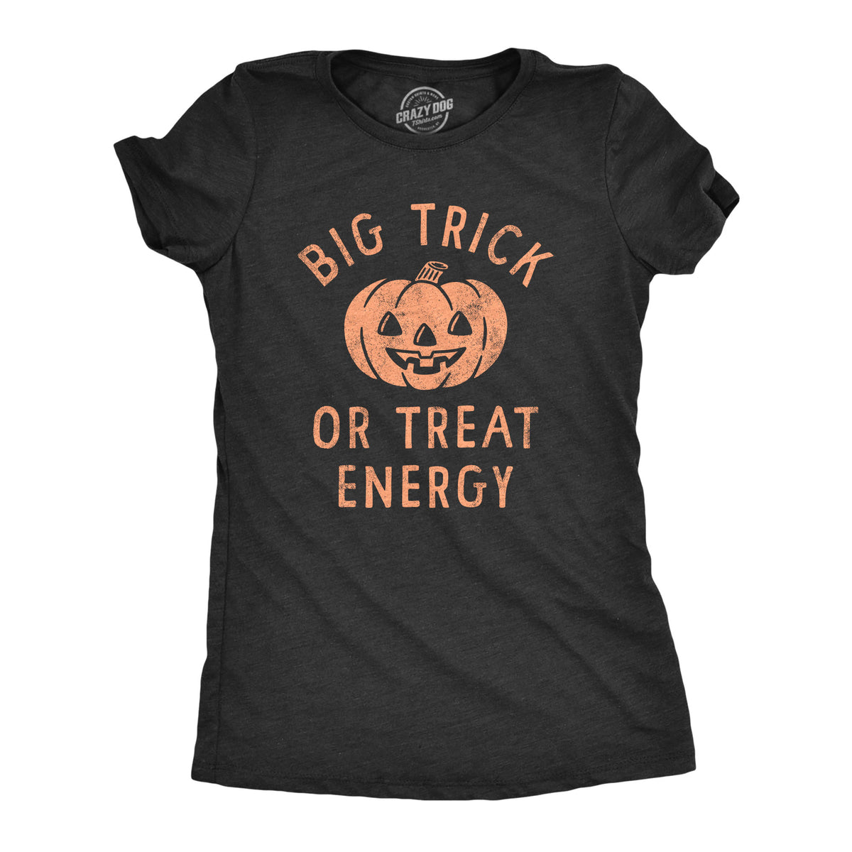 Funny Heather Black - TRICKORTREAT Big Trick Or Treat Energy Womens T Shirt Nerdy Halloween Sarcastic Tee