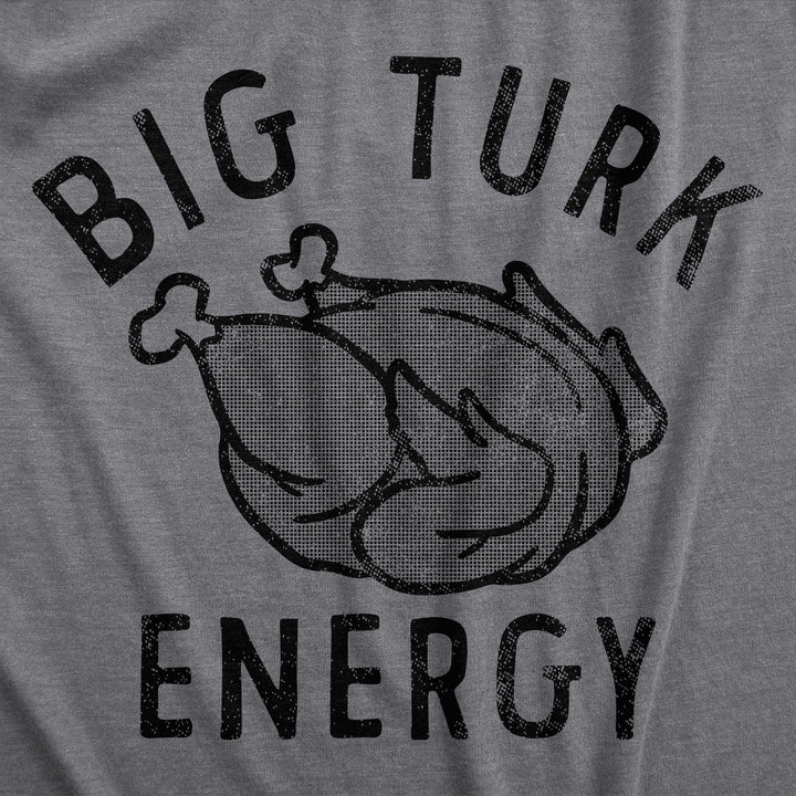 Big Turk Energy Men's T Shirt