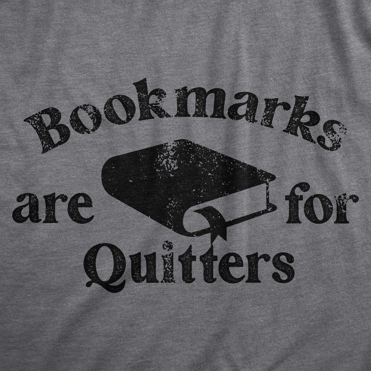 Bookmarks Are For Quitters Men&#39;s T Shirt