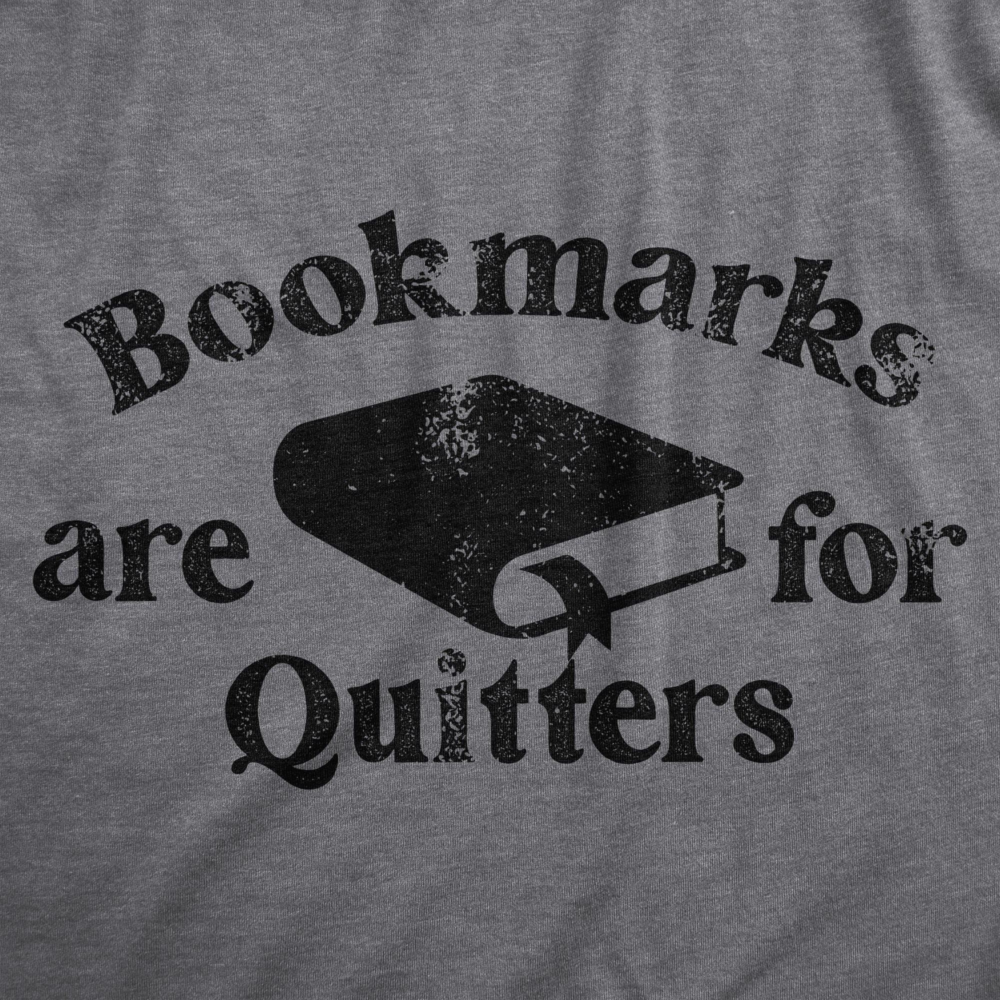 Funny Dark Heather Grey - QUITTERS Bookmarks Are For Quitters Mens T Shirt Nerdy Nerdy sarcastic Tee