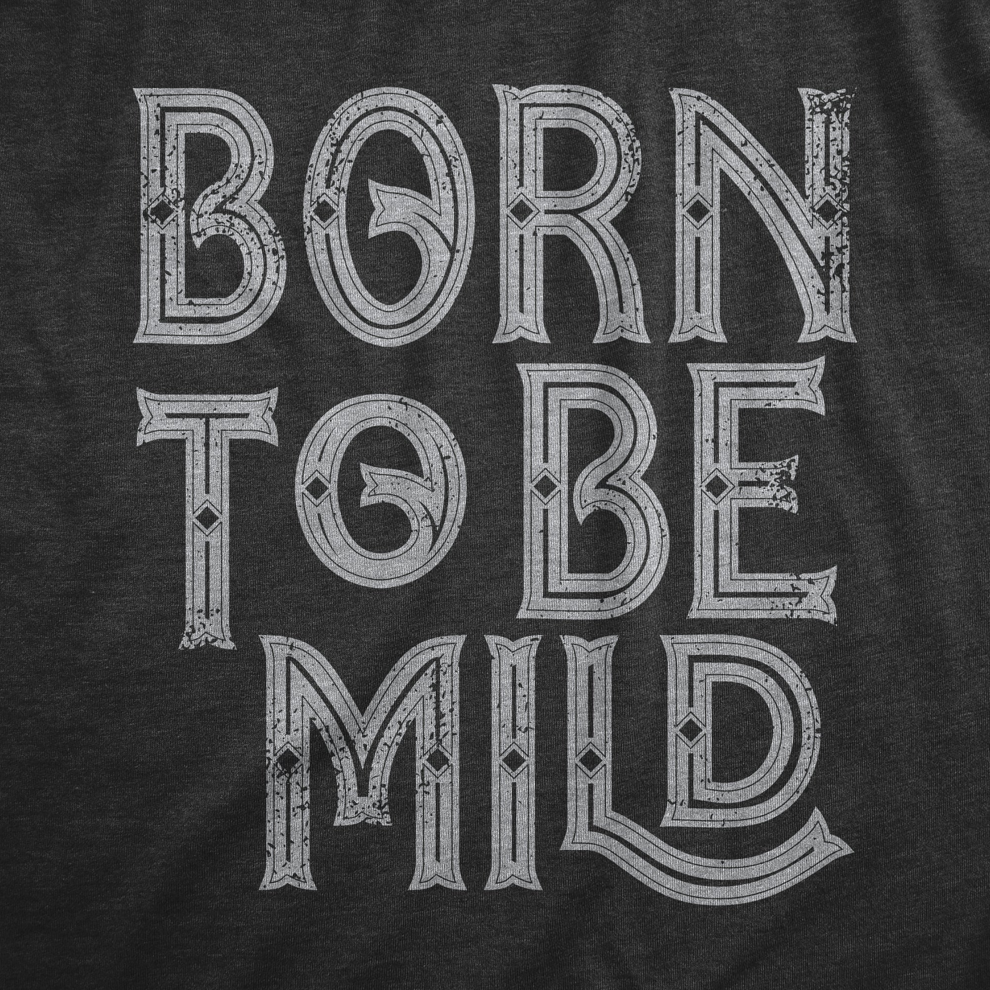 Funny Heather Black - MILD Born To Be Mild Womens T Shirt Nerdy Sarcastic Tee