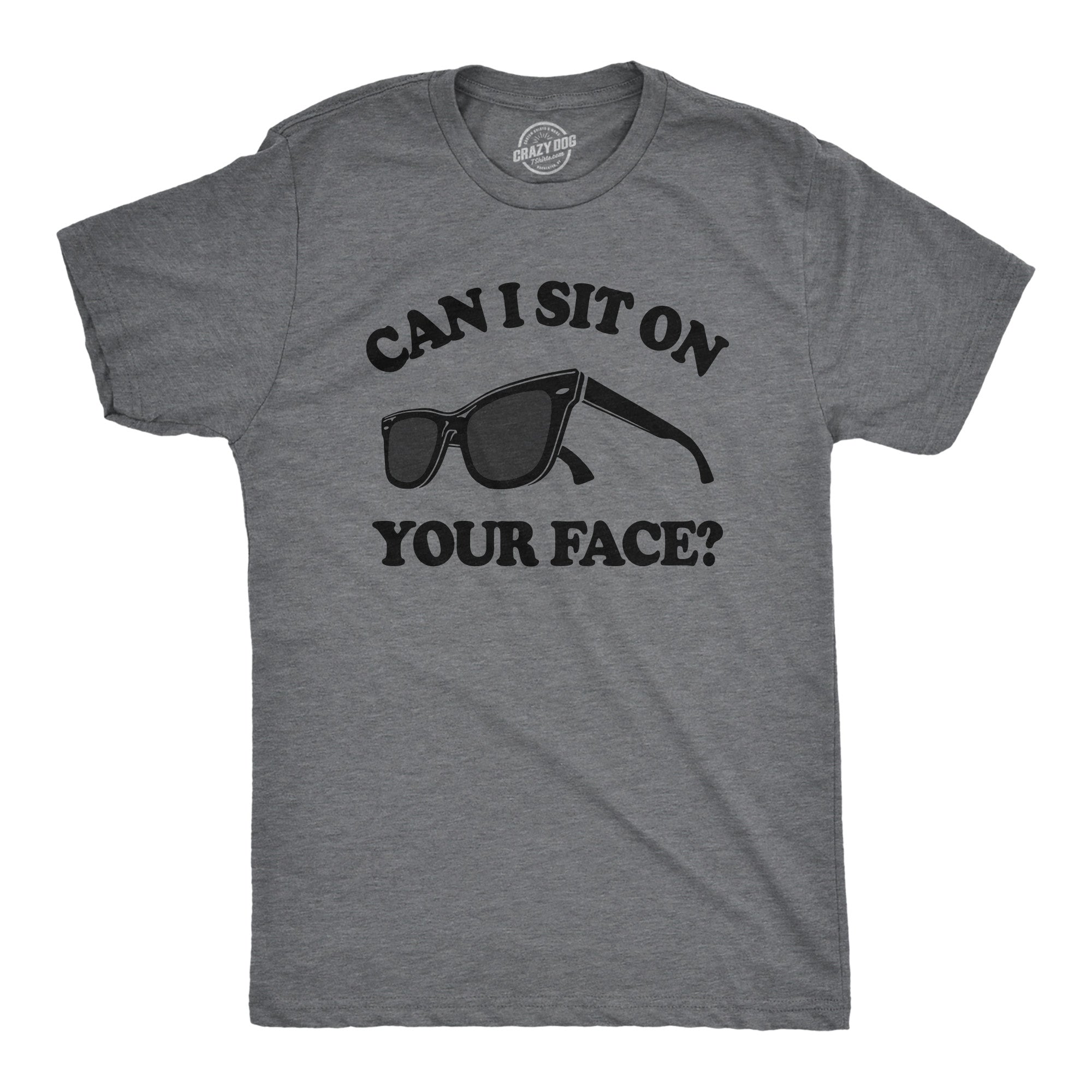 Funny Dark Heather Grey - SIT Can I Sit On Your Face Mens T Shirt Nerdy sex Sarcastic Tee