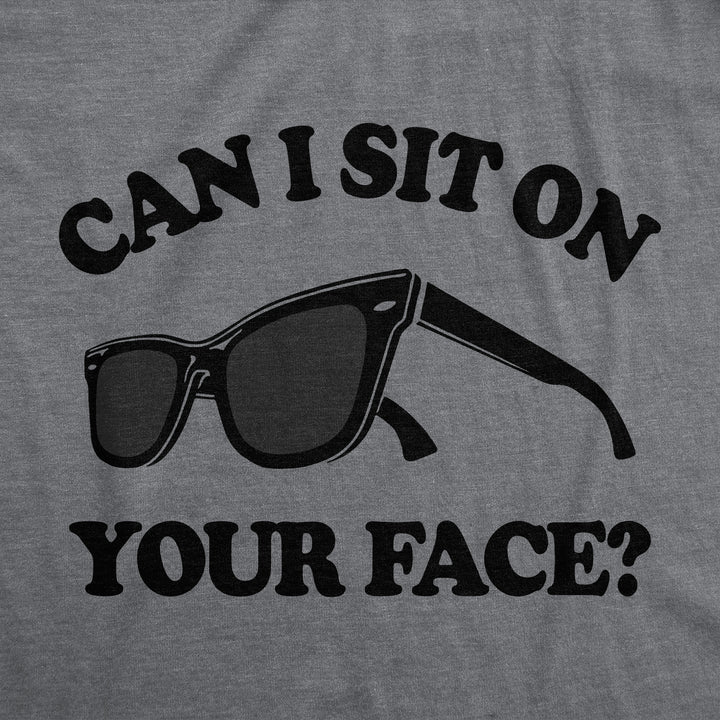 Can I Sit On Your Face Women's T Shirt