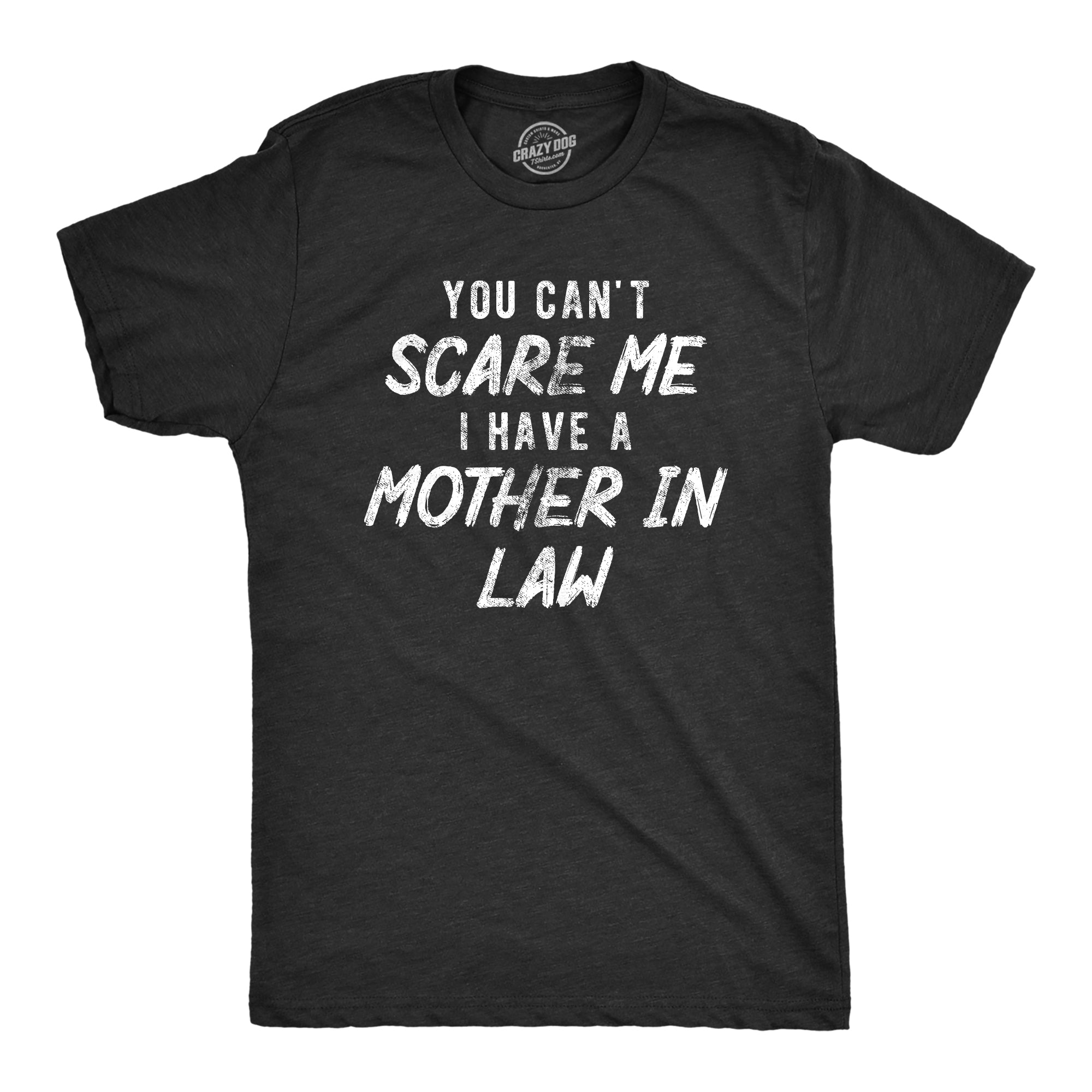Funny Heather Black - INLAW You Cant Scare Me I Have A Mother In Law Mens T Shirt Nerdy Sarcastic Tee