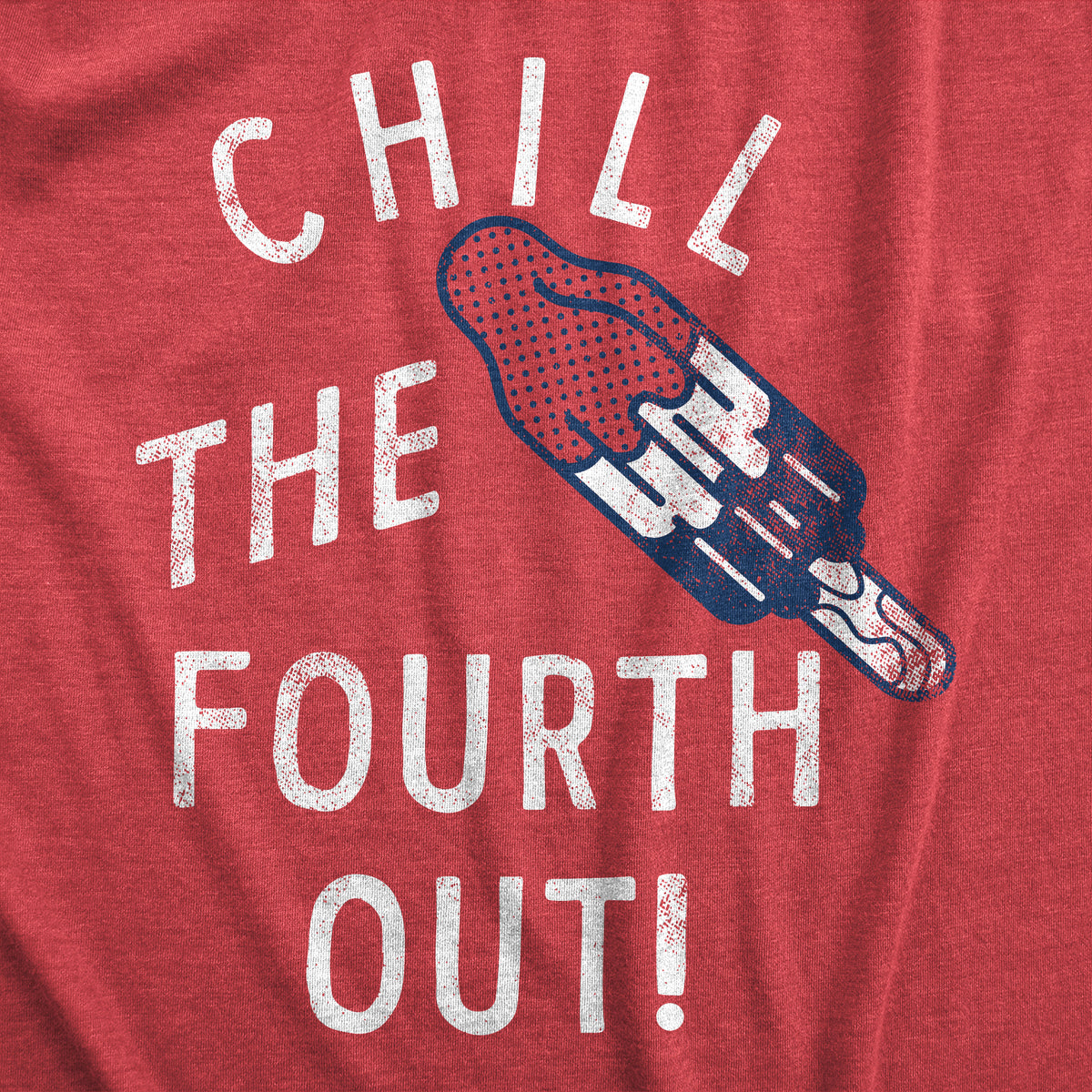 Chill The Fourth Out Men&#39;s Tshirt