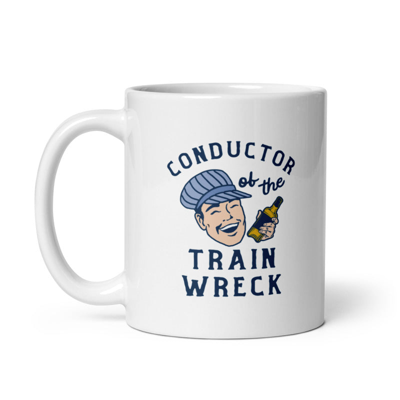 Funny White Conductor Of The Train Wreck Coffee Mug Nerdy Drinking Sarcastic Tee