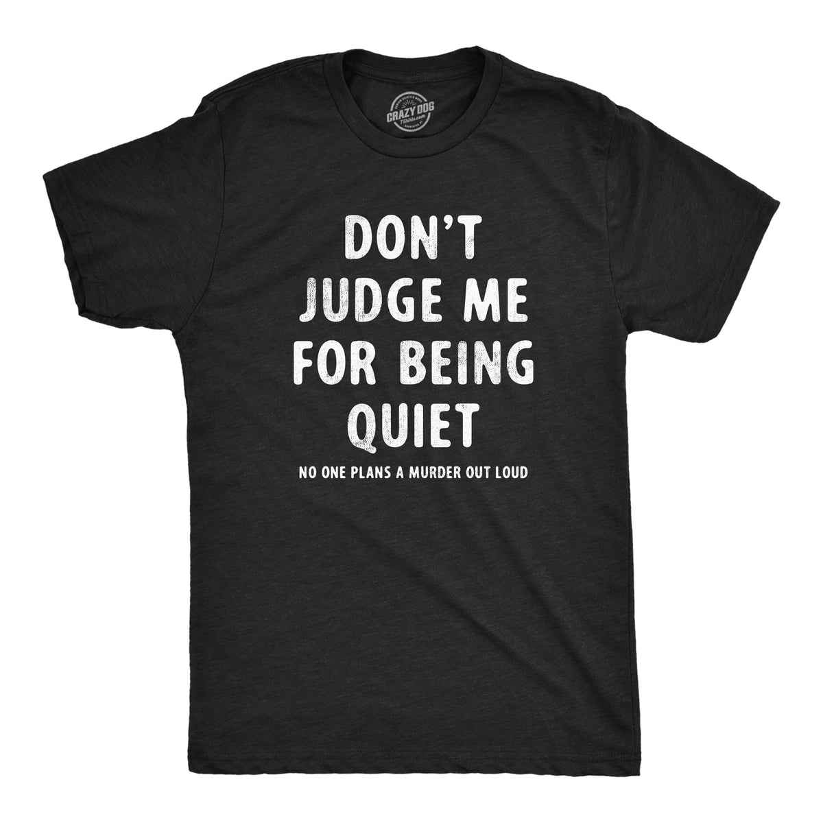 Funny Heather Black - QUIET Dont Judge Me For Being Quiet Mens T Shirt Nerdy Sarcastic Tee