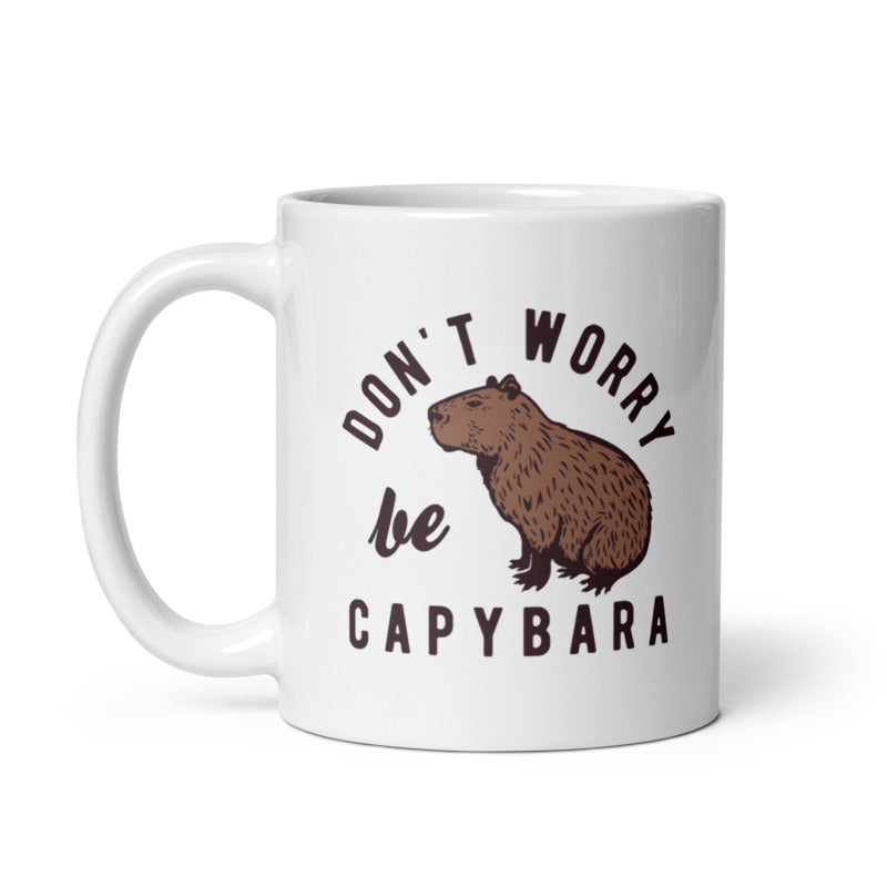 Funny White Dont Worry Be Capybara Coffee Mug Nerdy Animal Sarcastic Tee