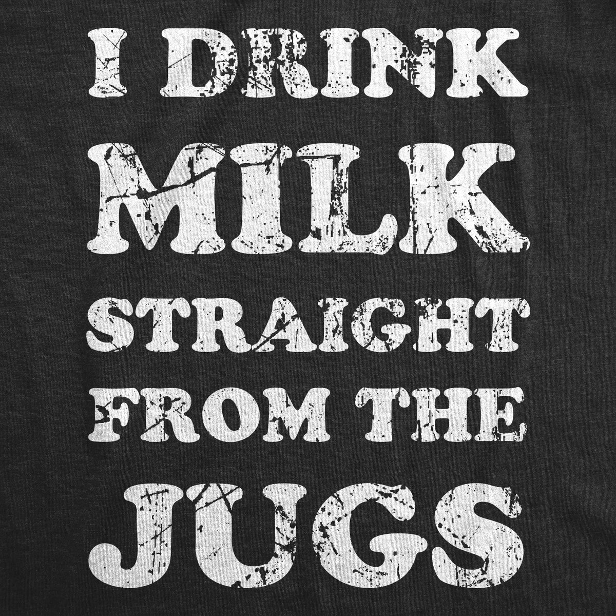 I Drink Milk Straight From The Jugs Baby Bodysuit