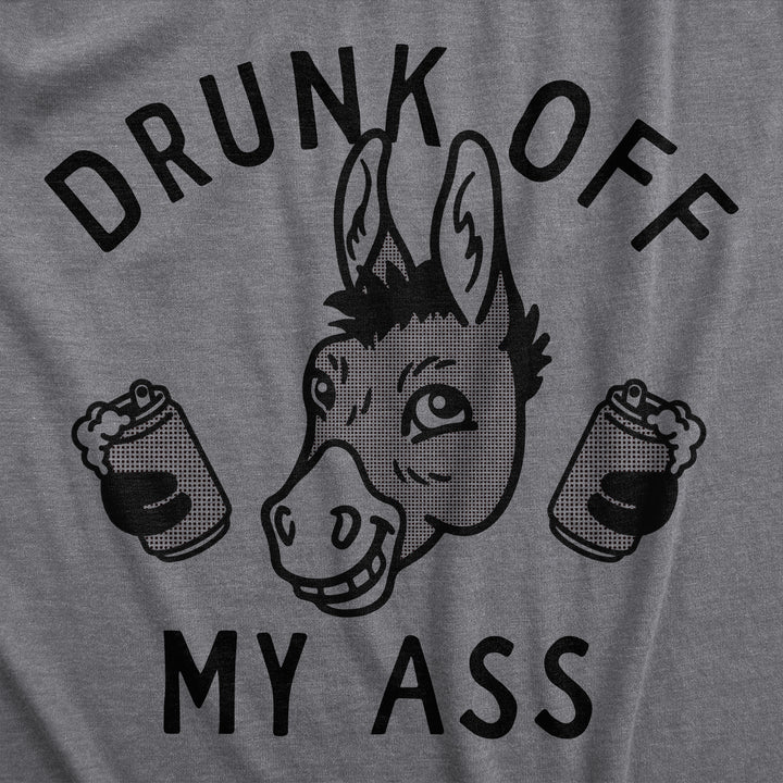 Drunk Off My Ass Men's T Shirt