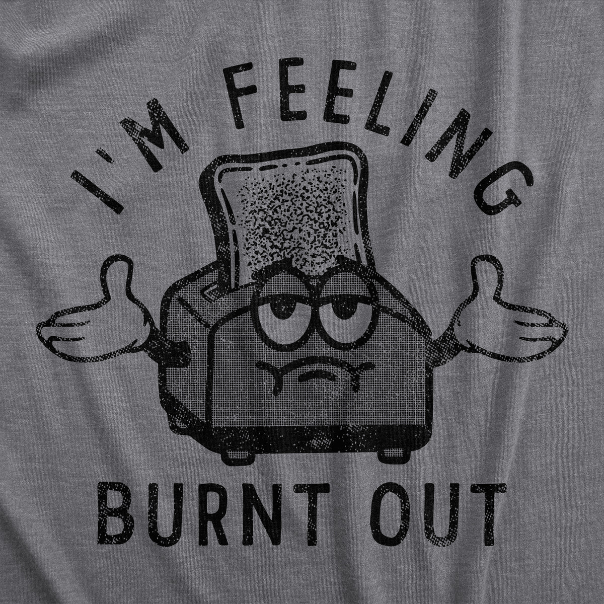 Im Feeling Burnt Out Men&#39;s T Shirt