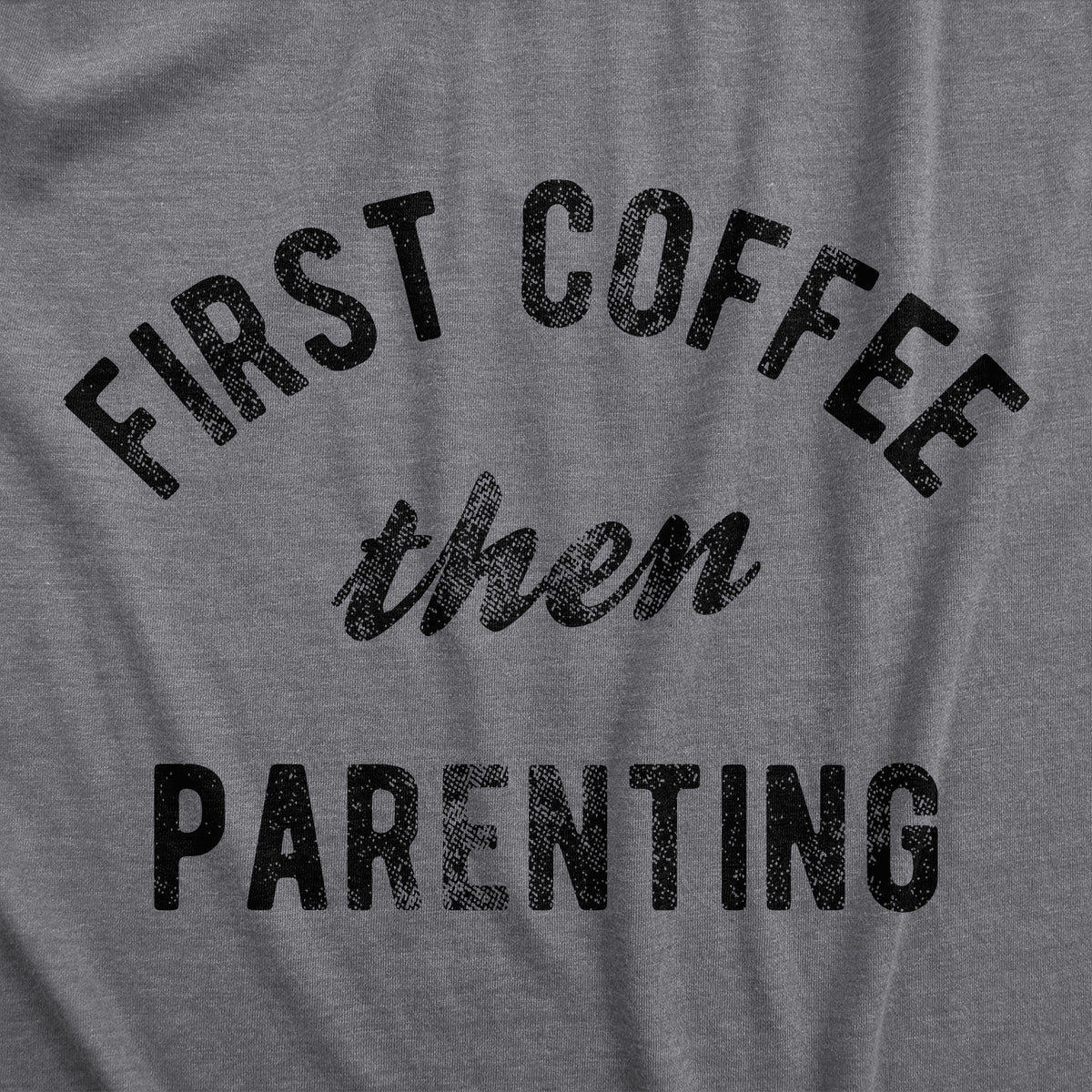 First Coffee Then Parenting Men&#39;s T Shirt