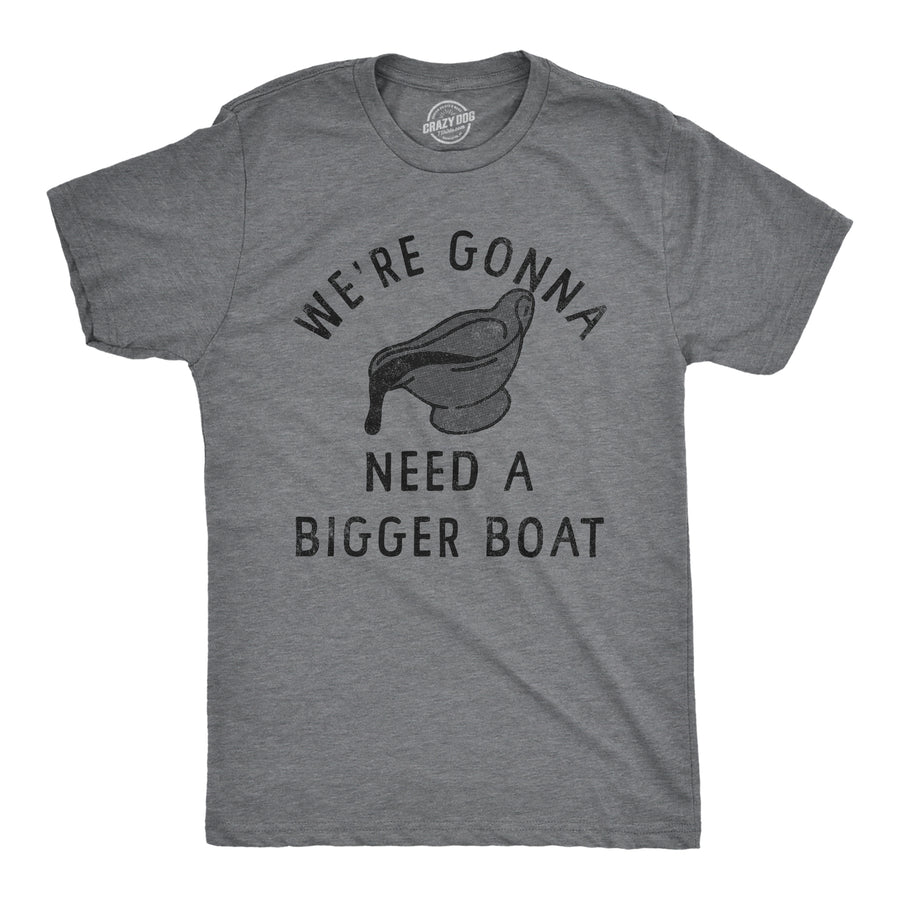 Funny Dark Heather Grey - BOAT Were Gonna Need A Bigger Boat Mens T Shirt Nerdy Thanksgiving Food Sarcastic Tee