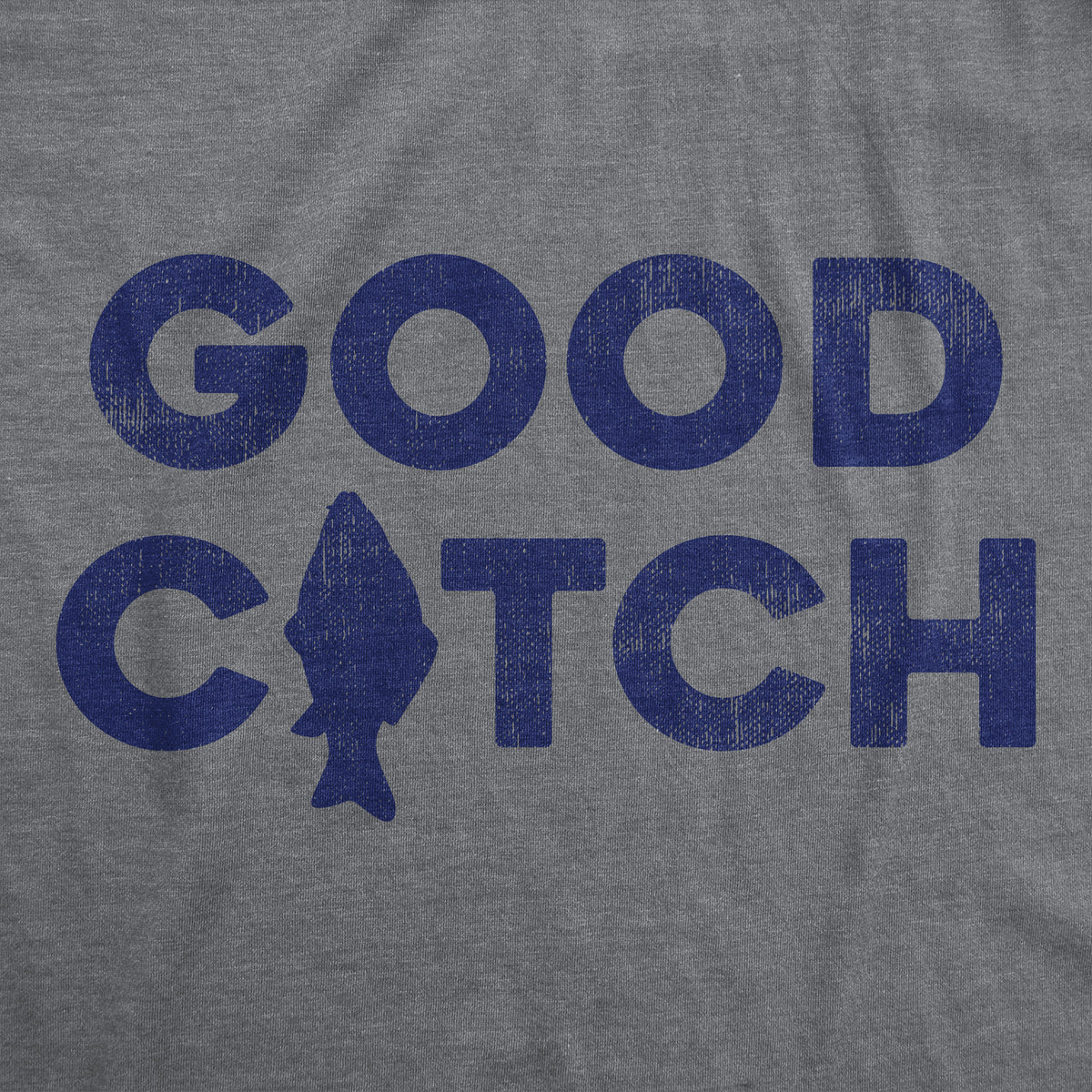 Good Catch Men&#39;s T Shirt