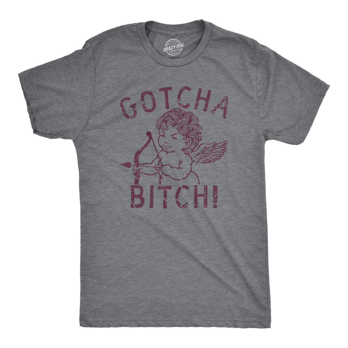 Funny Dark Heather Grey - GOTCHA Gotcha Bitch Mens T Shirt Nerdy Valentine&#39;s Day Sarcastic Tee