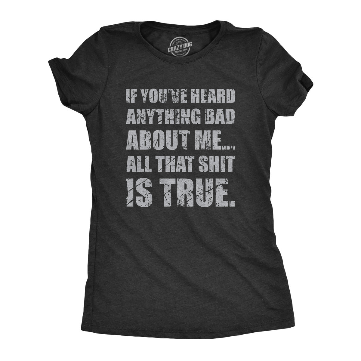 Funny Heather Black - HEARD If You’ve Heard Anything Bad About Me Womens T Shirt Nerdy Sarcastic Tee