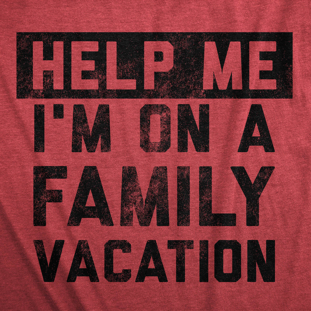 Help Me Im On A Family Vacation Men&#39;s T Shirt