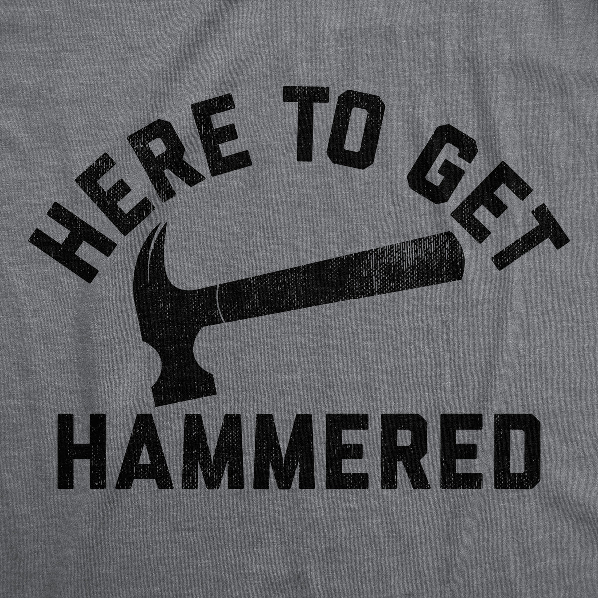 Here To Get Hammered Men&#39;s T Shirt