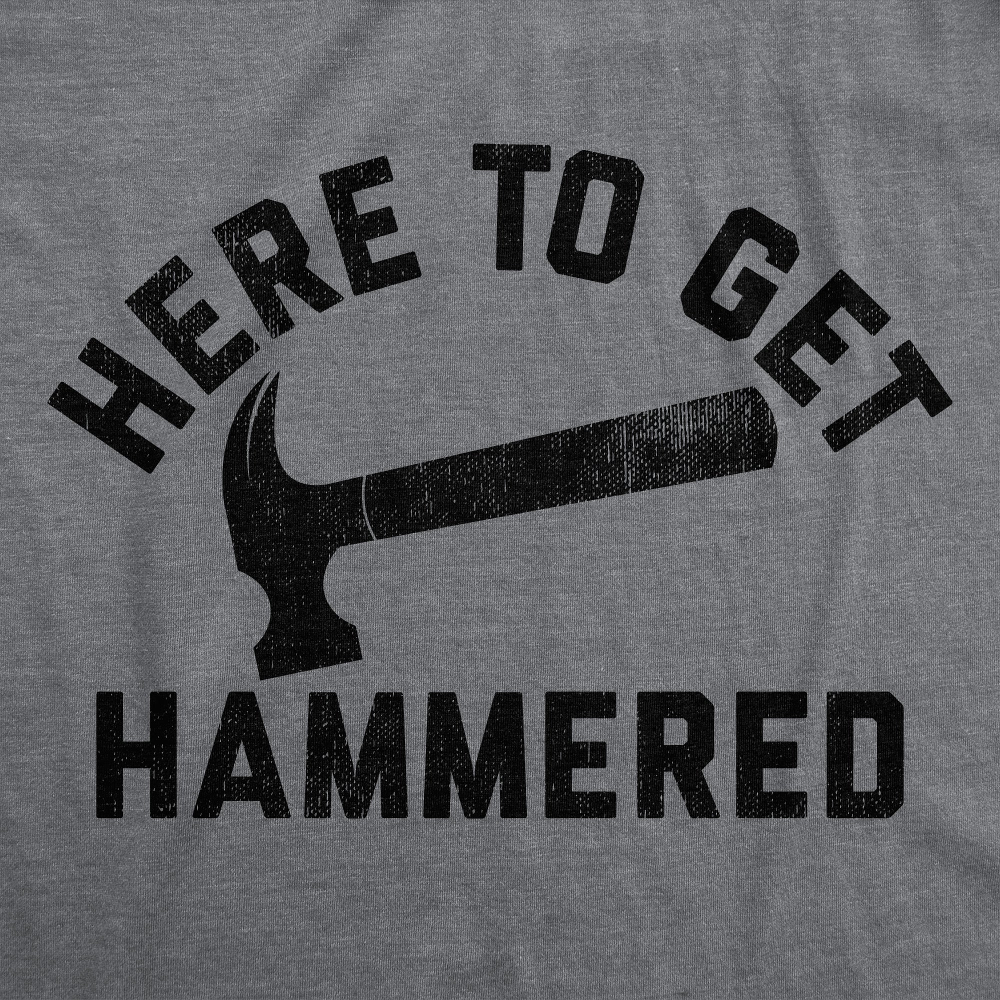 Funny Dark Heather Grey - HAMMERED Here To Get Hammered Mens T Shirt Nerdy Drinking Sarcastic Tee