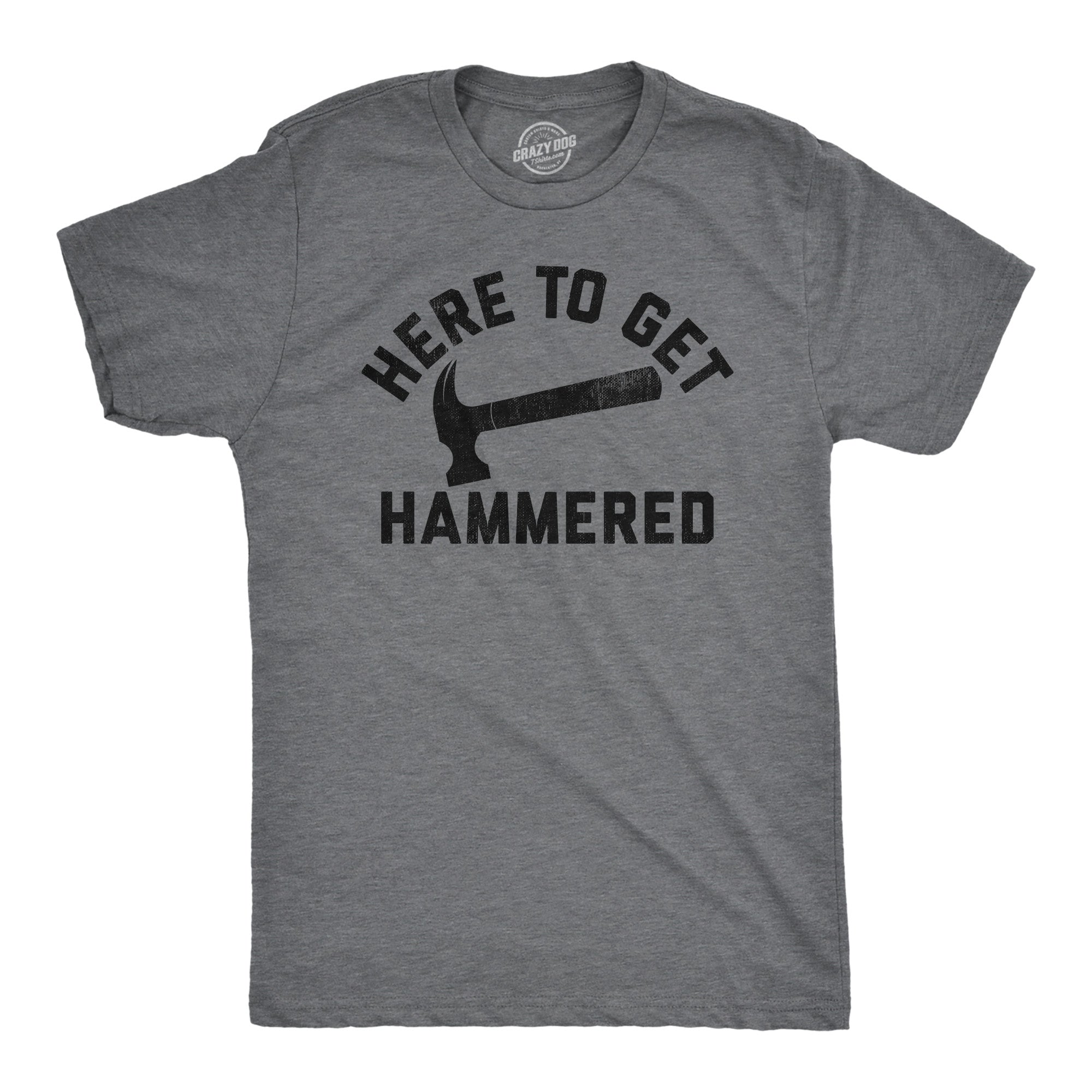 Funny Dark Heather Grey - HAMMERED Here To Get Hammered Mens T Shirt Nerdy Drinking Sarcastic Tee