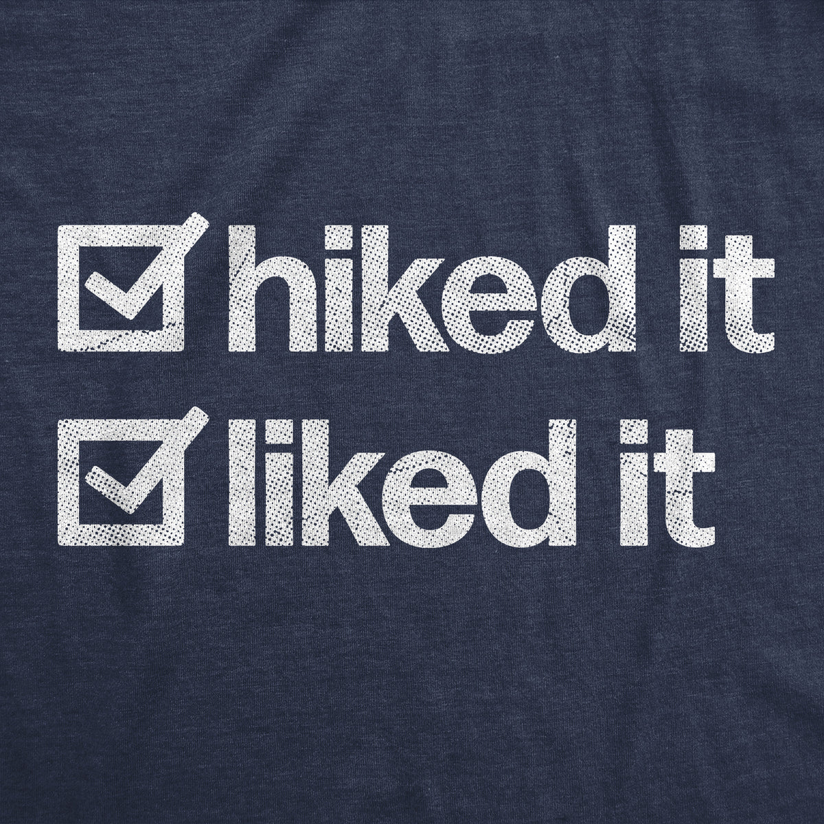 Hiked It Liked It Men&#39;s T Shirt