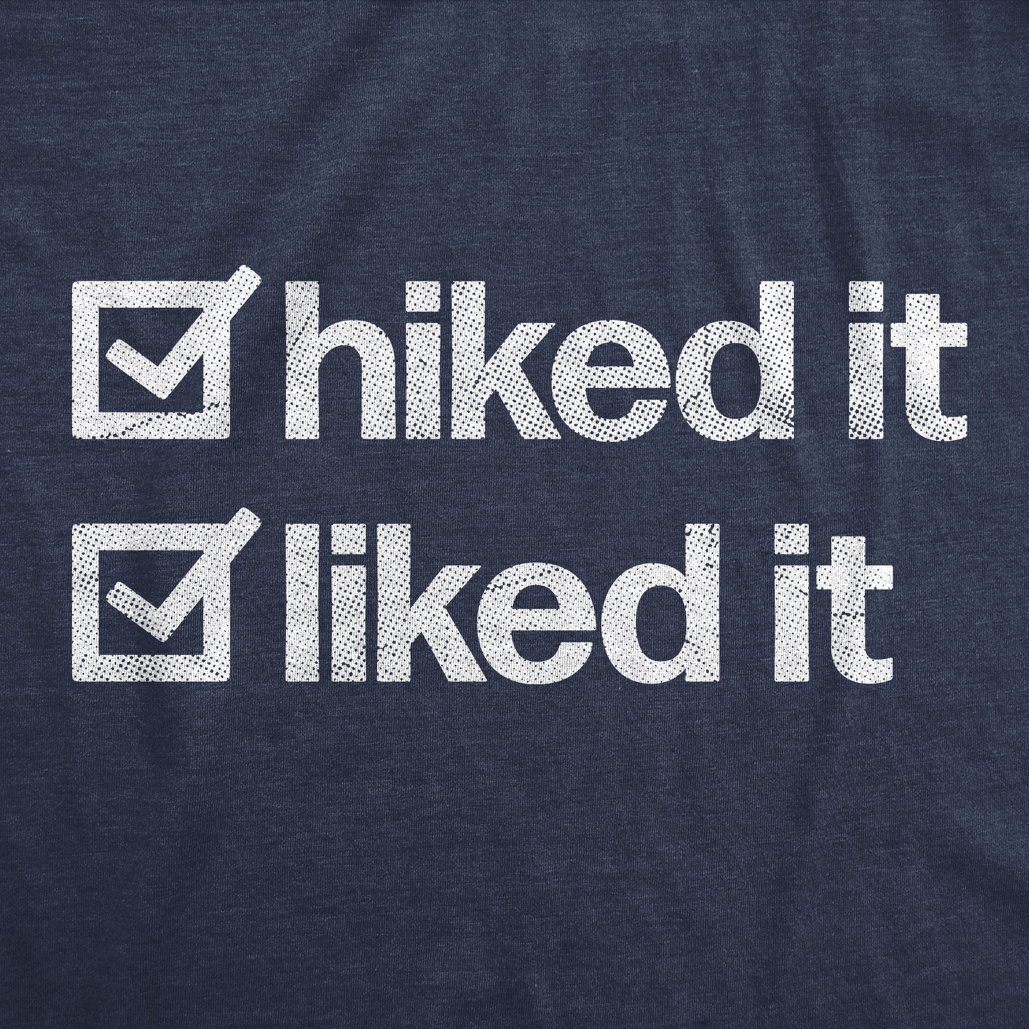 Funny Heather Navy - HIKED Hiked It Liked It Mens T Shirt Nerdy Nature Tee