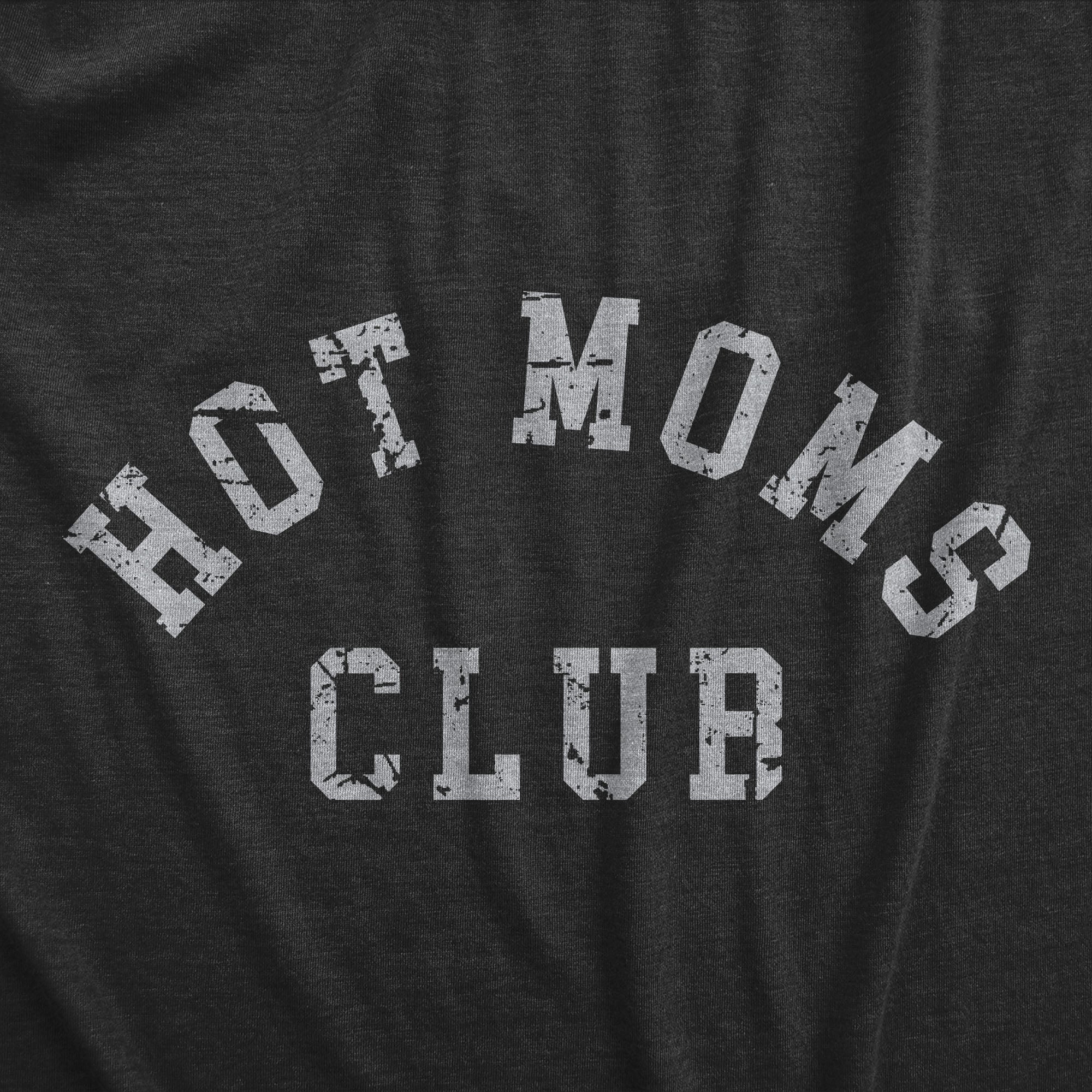 Funny Heather Black - HOT Hot Moms Club Womens T Shirt Nerdy Mother's Day Tee