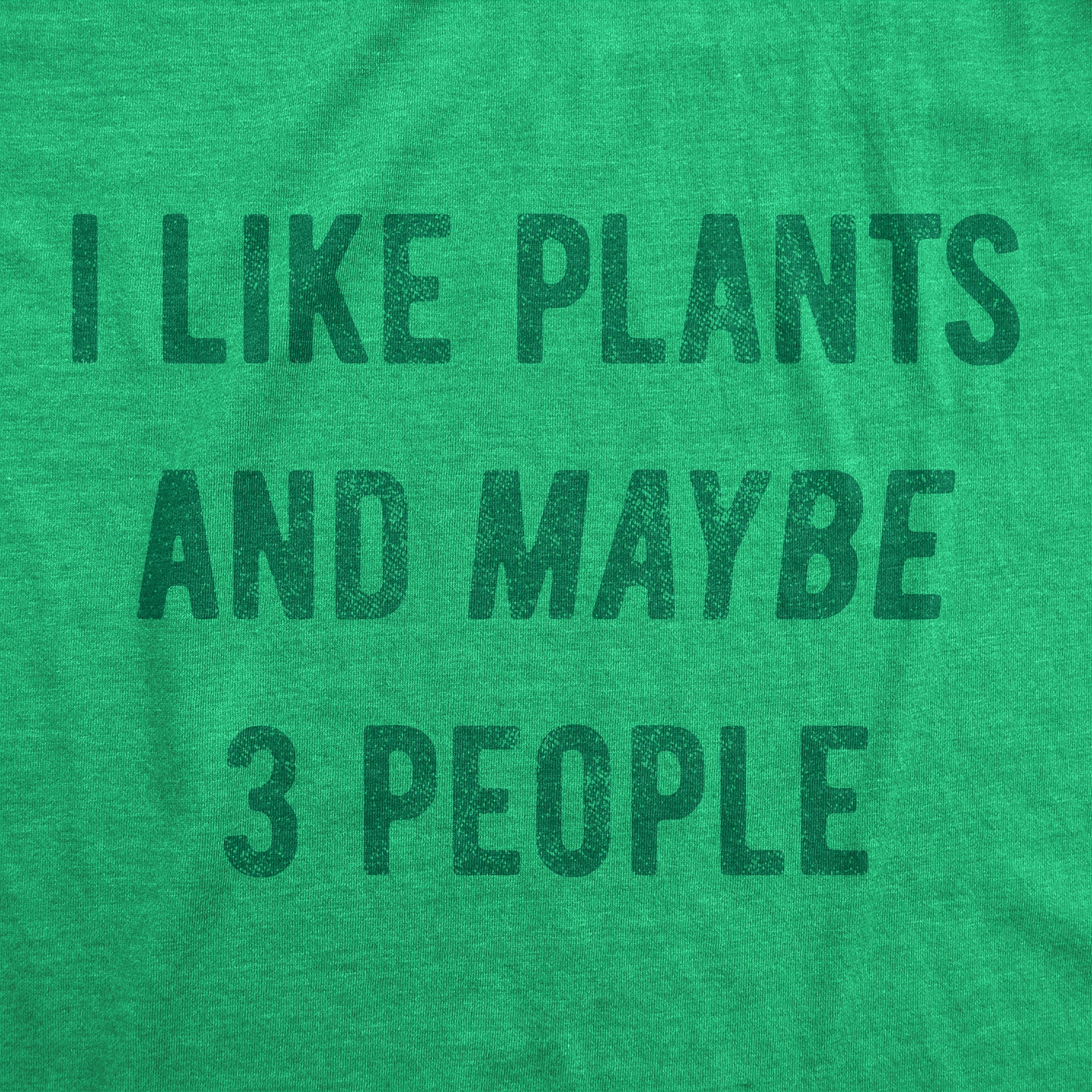 Funny Heather Green - PLANTS I Like Plants And Maybe 3 People Mens T Shirt Nerdy introvert Tee