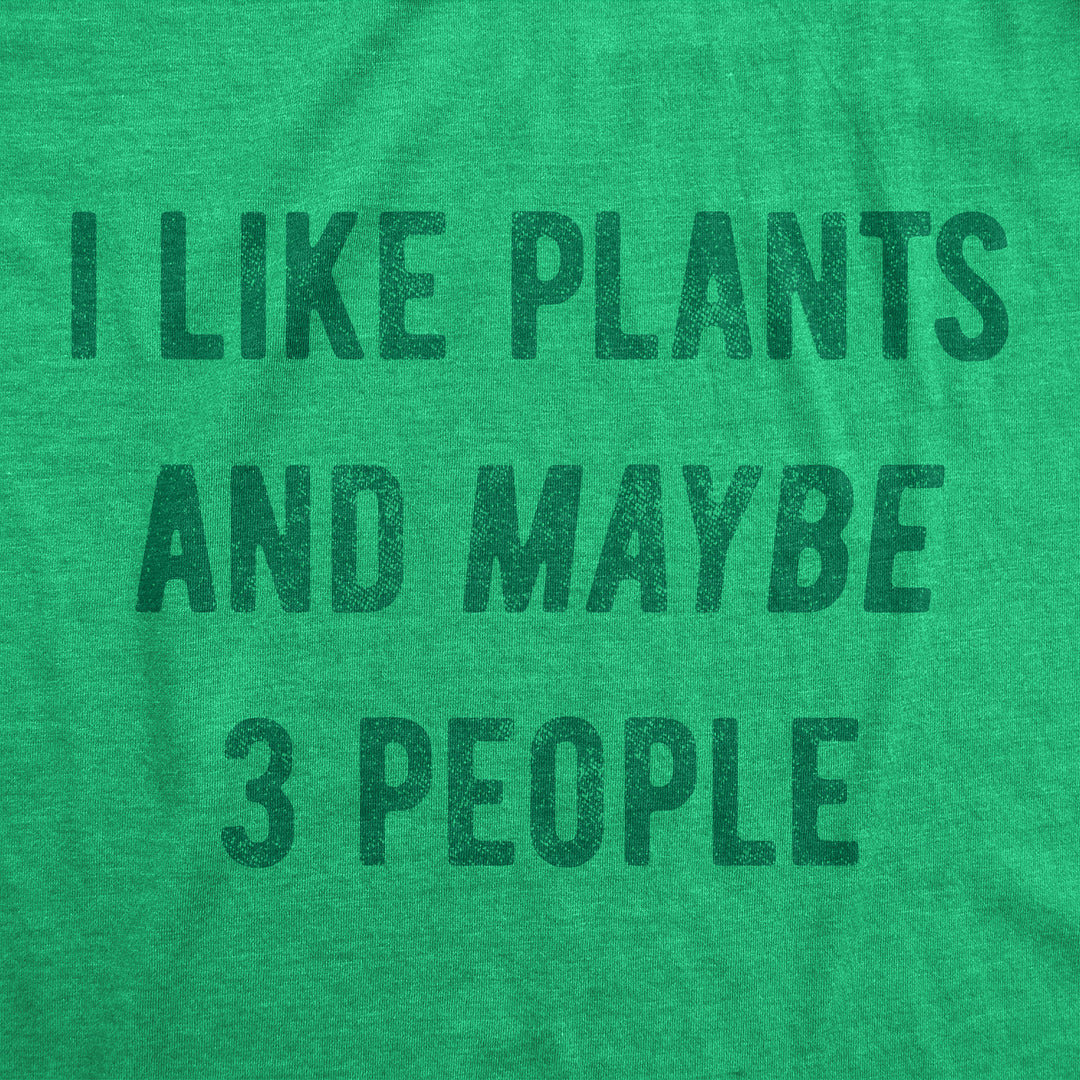 I Like Plants And Maybe 3 People Women's T Shirt