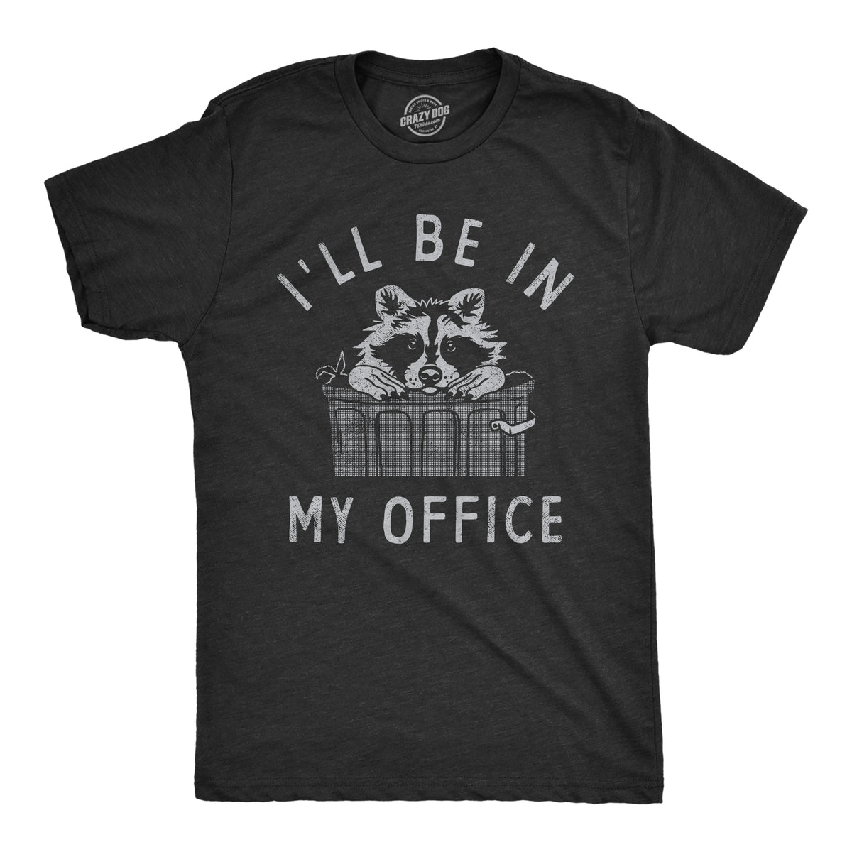 Funny Heather Black - OFFICE Ill Be In My Office Raccoon Mens T Shirt Nerdy animal Sarcastic Tee