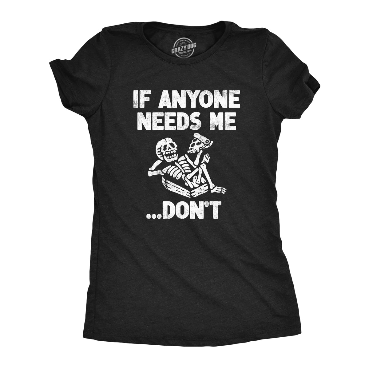 Funny Heather Black - DON’T If Anyone Needs Me Dont Womens T Shirt Nerdy Sarcastic Tee