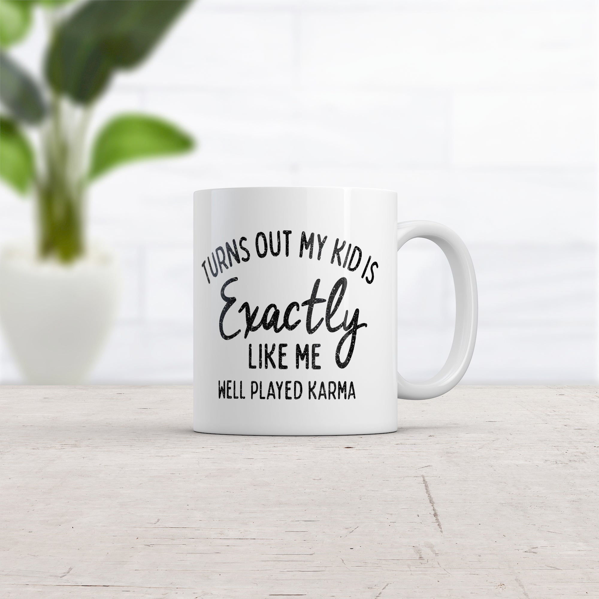 Funny White Turns Out My Kid Is Exactly Like Me Coffee Mug Nerdy Sarcastic Tee
