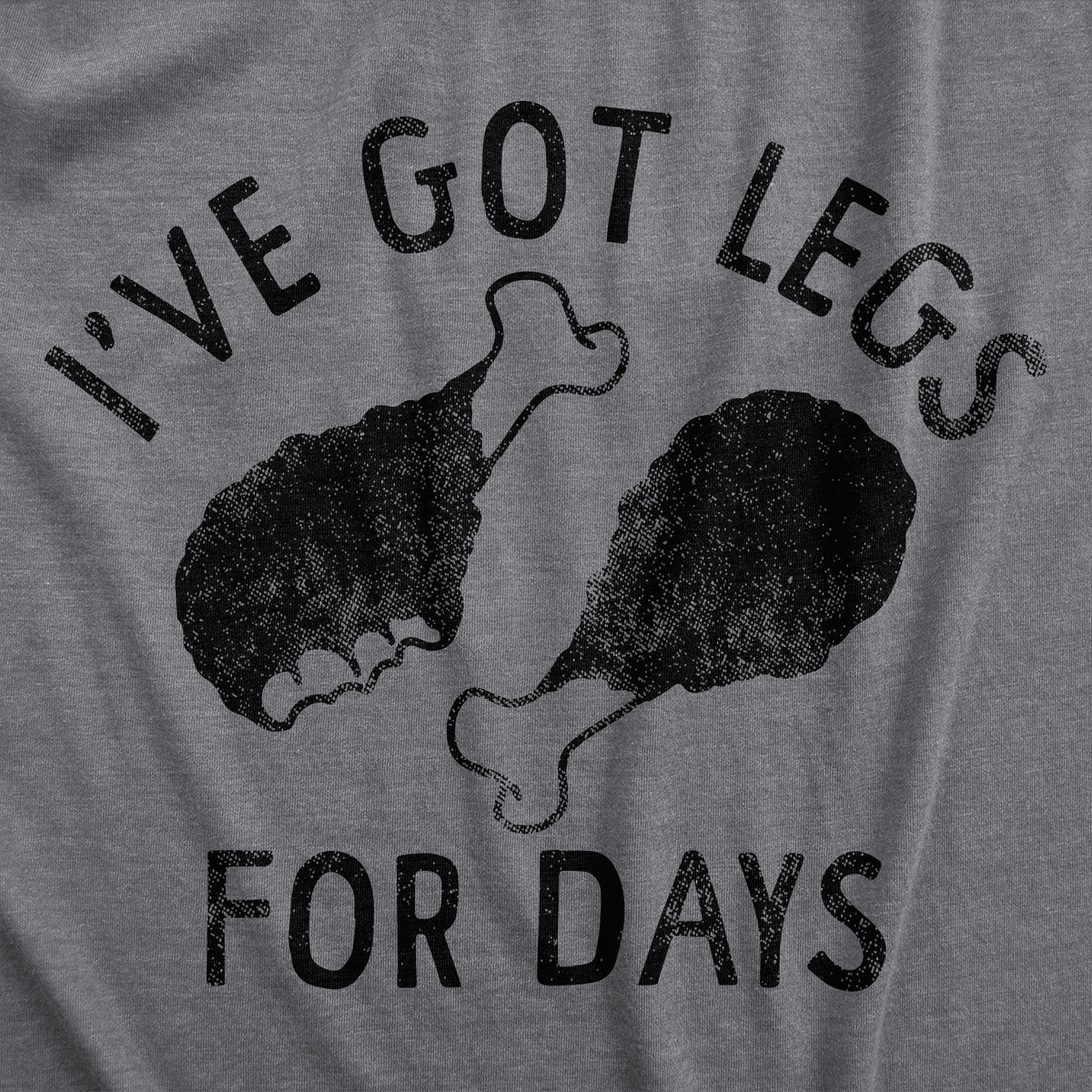 Ive Got Legs For Days Men&#39;s T Shirt