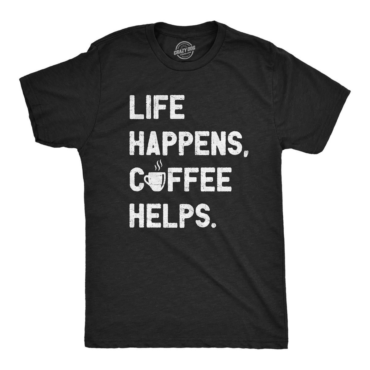 Funny Heather Black - LIFE Life Happens Coffee Helps Mens T Shirt Nerdy Coffee Tee
