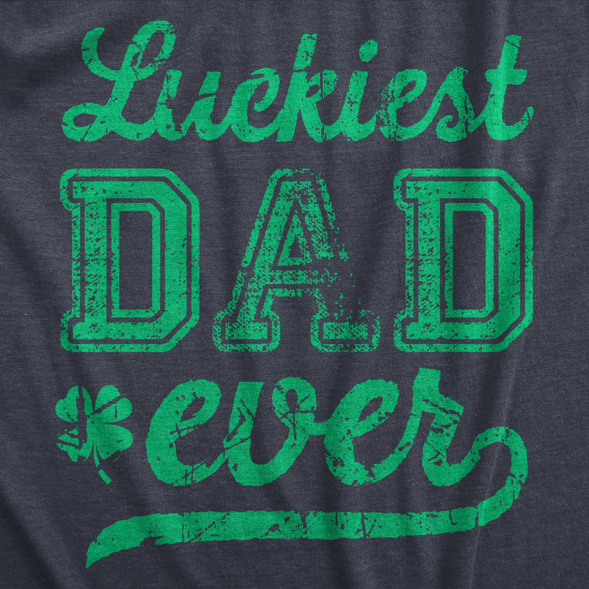 Luckiest Dad Ever Men&#39;s T Shirt