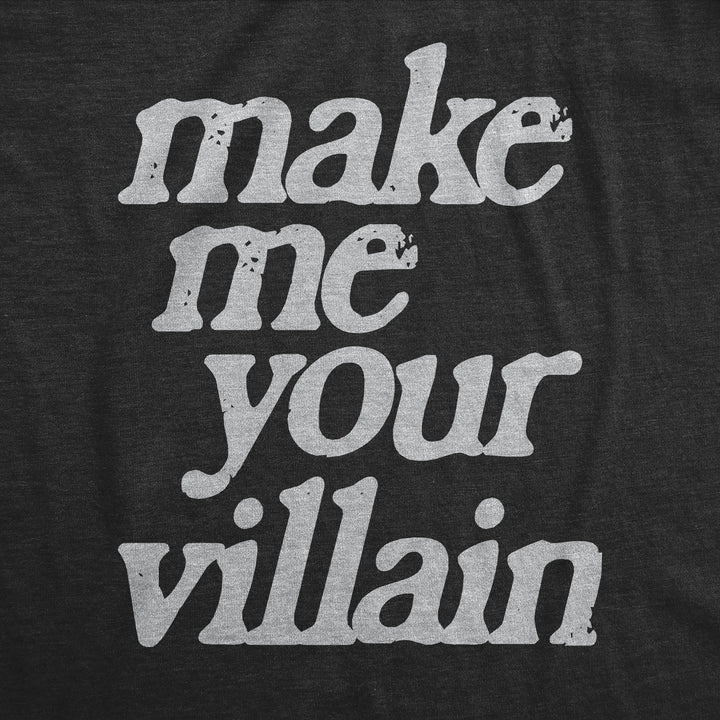Make Me You Villain Women's T Shirt
