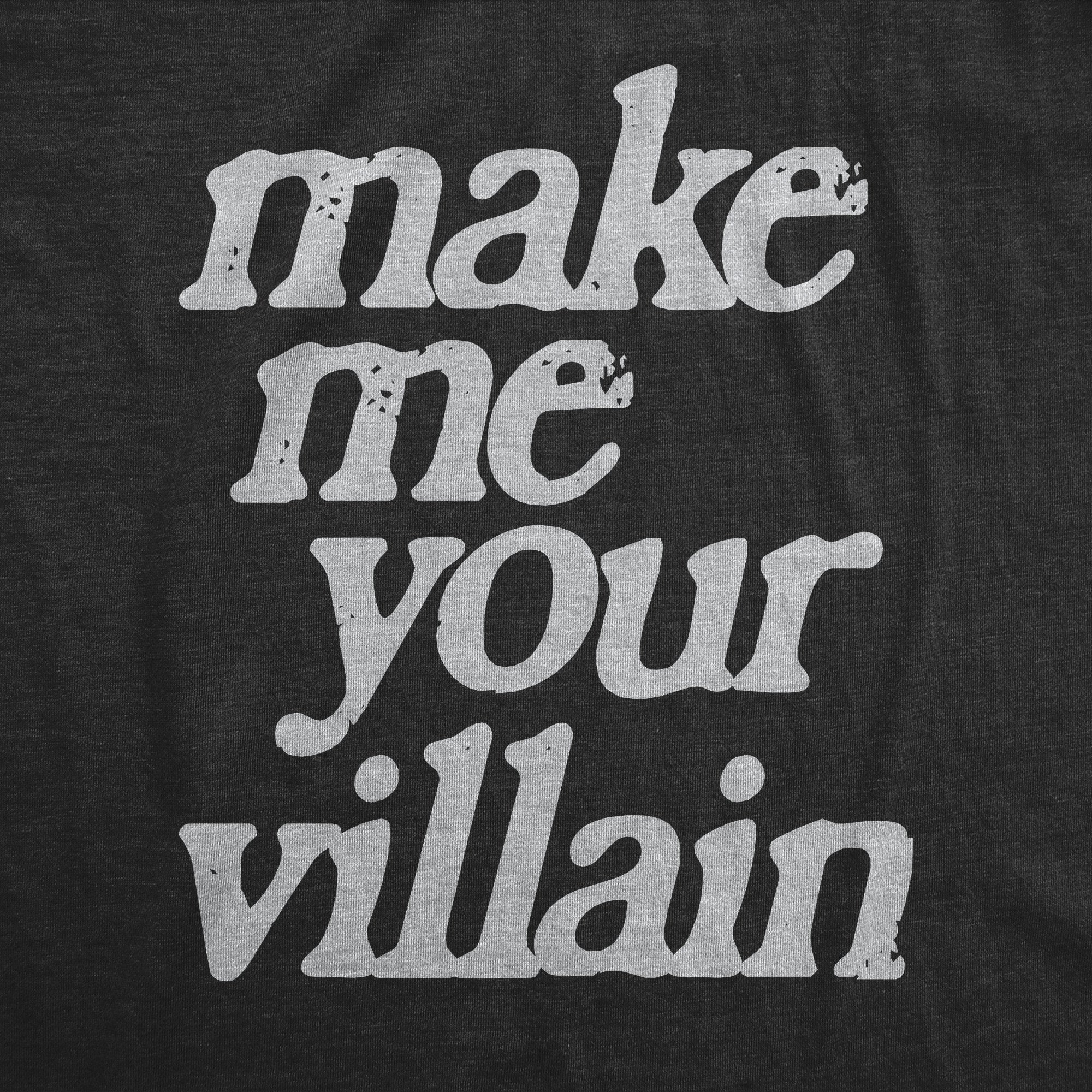 Funny Heather Black - VILLAIN Make Me You Villain Mens T Shirt Nerdy Sarcastic Tee